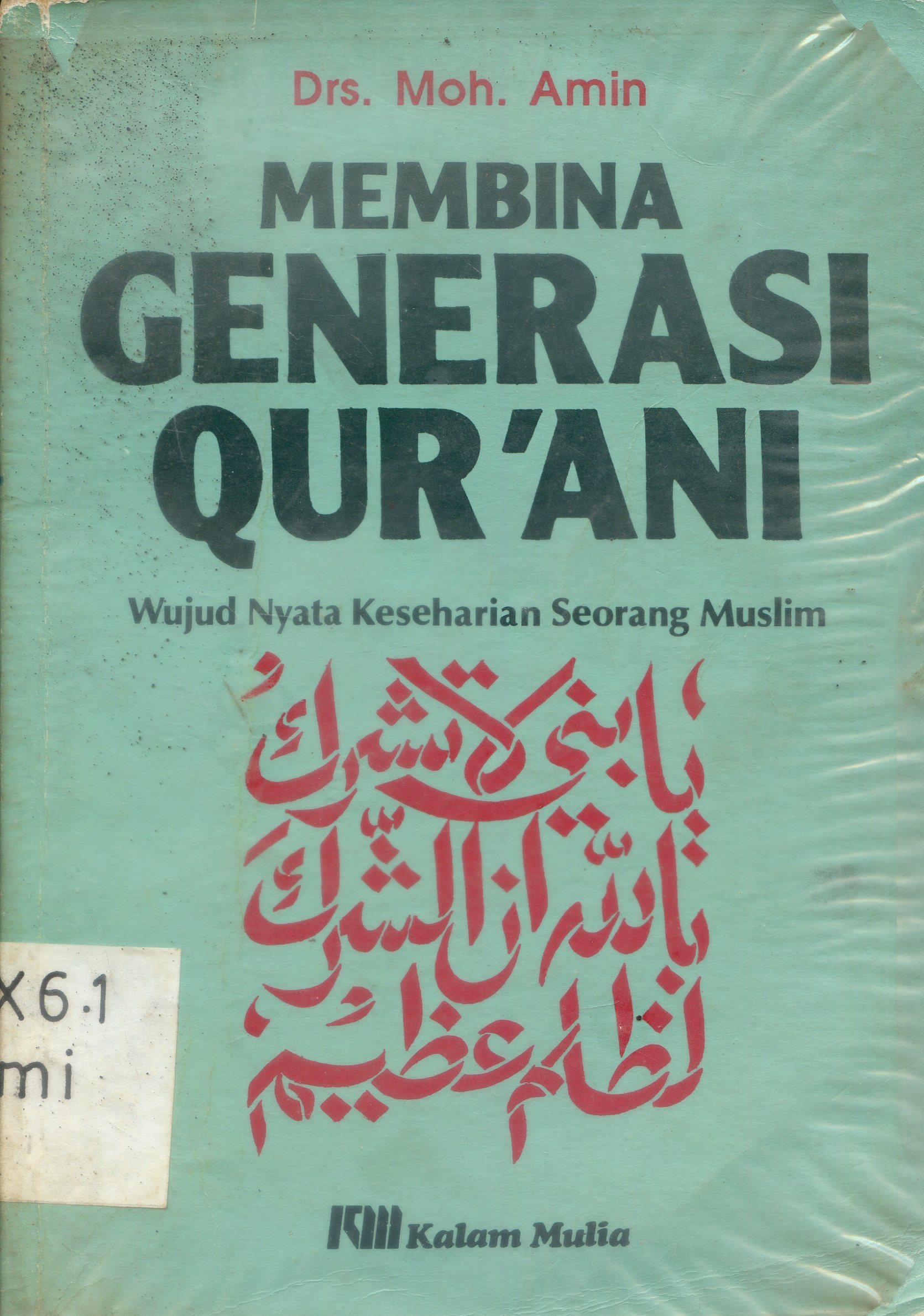 Cover Membina generasi qur'ani : wujud nyata keseharian seorang muslim / Moh. Amin