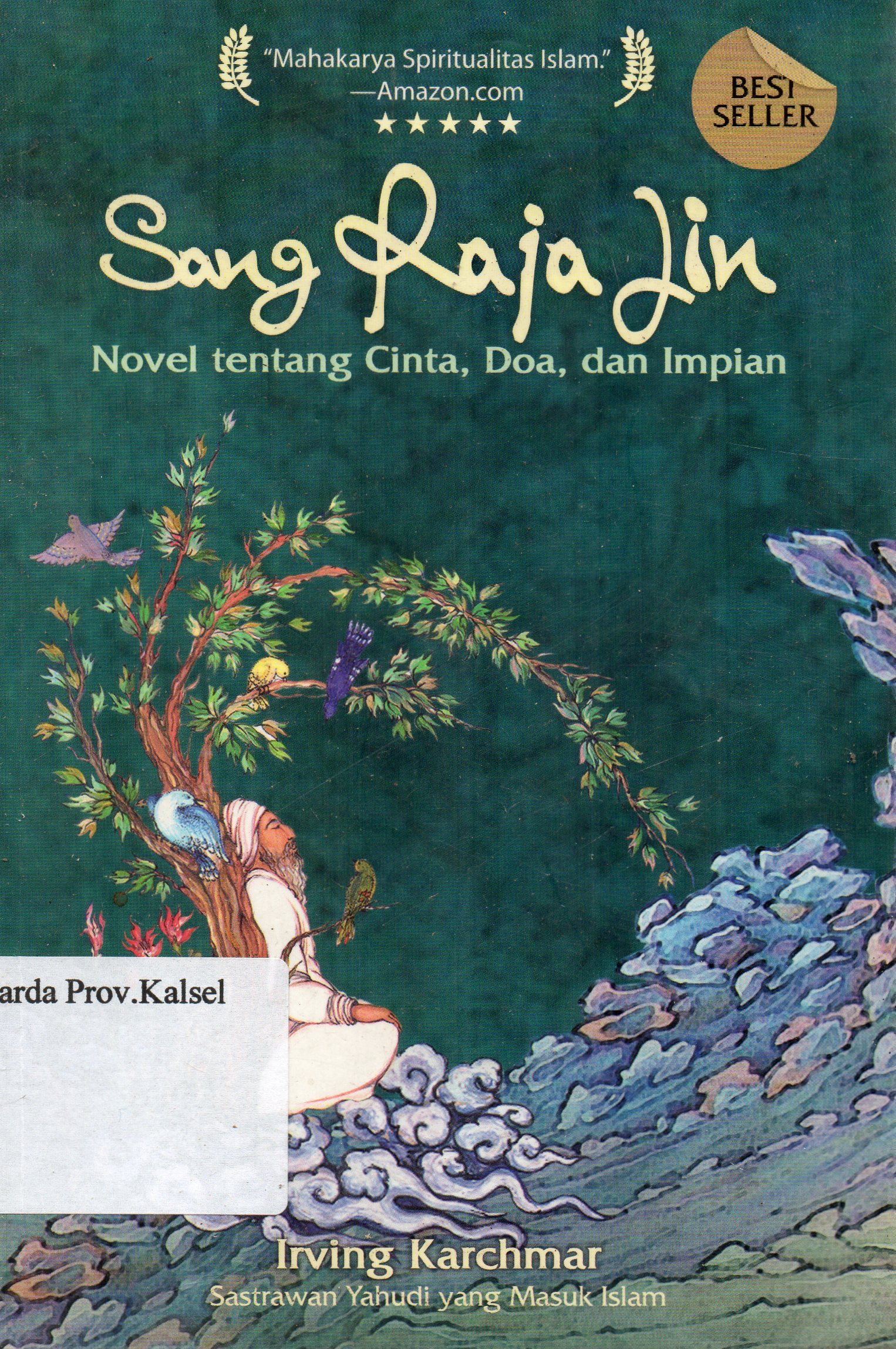 Cover Sang Raja Jin :  Novel tentang cinta, doa, dan impian / Irving Karchmar ; penerjemah, Tri Wibowo BS ; penyunting, Salahuddien Gz.