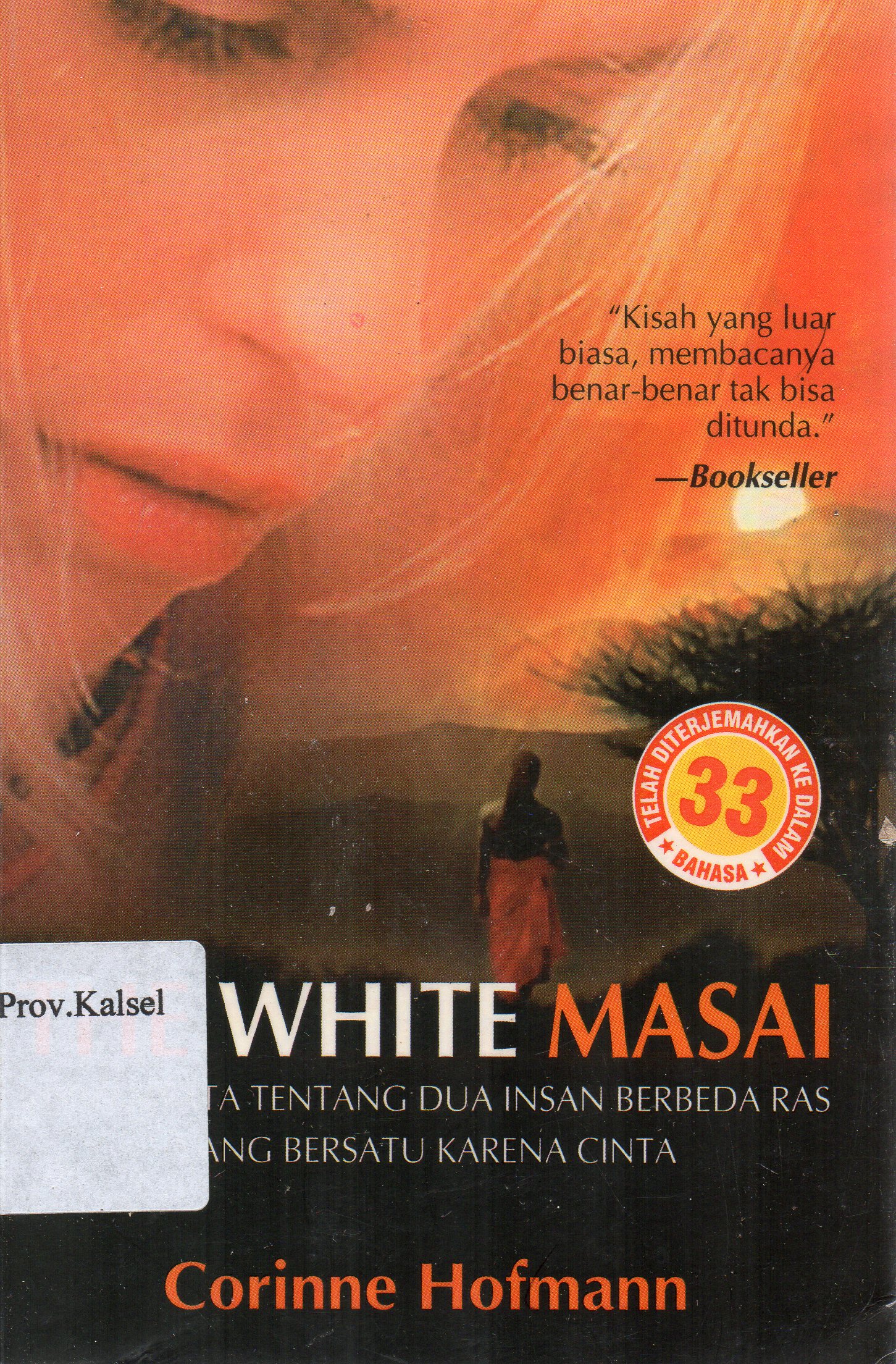 Cover The White Masai : Kisah nyata tentang dua insan berbeda ras yang bersatu karena cinta / Corrine Hofmann ; penerjemah, Lulu Fitri Rahman.