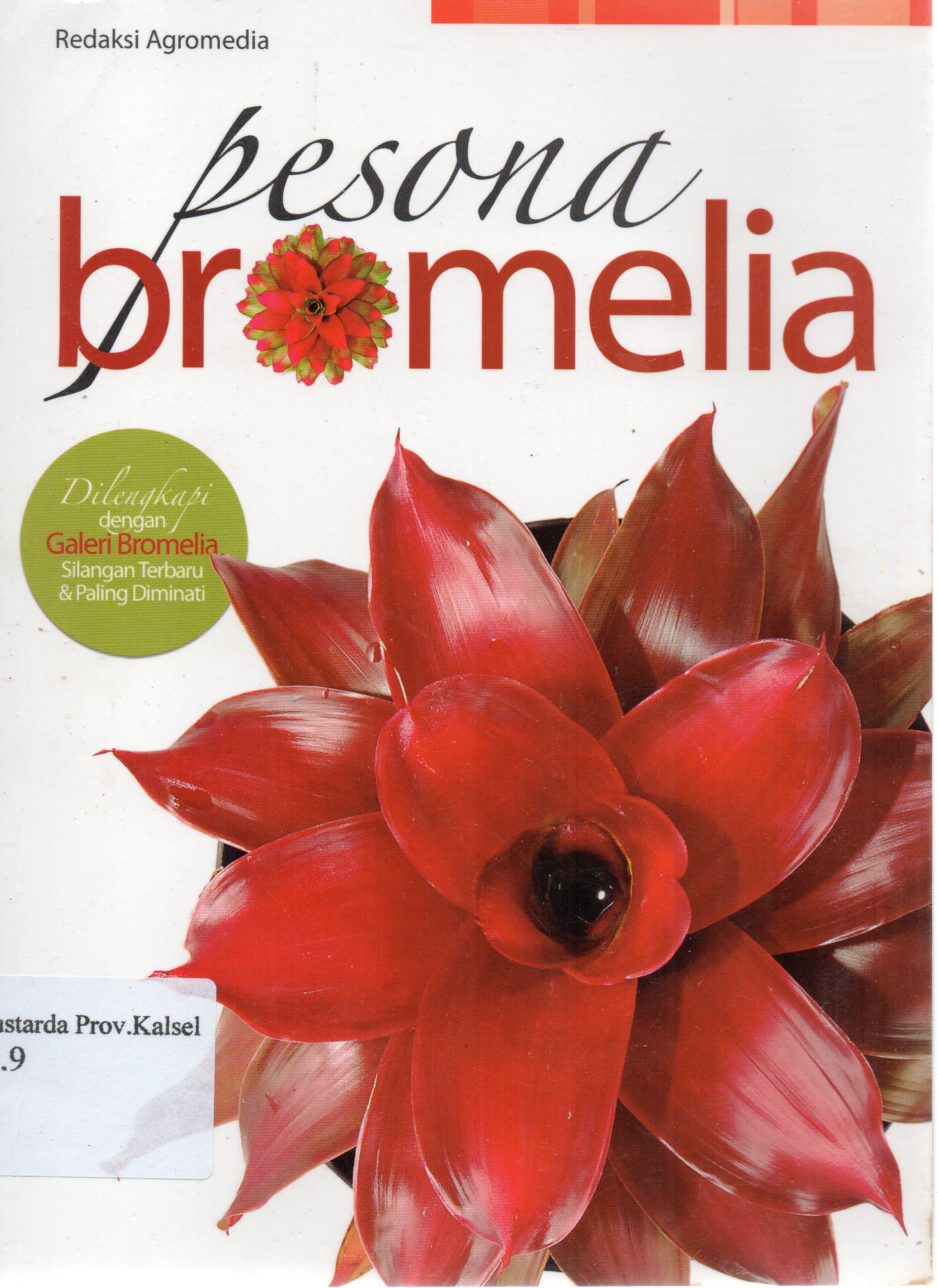 Cover Pesona Bromelia / Elegant Flora ; Penyunting, Purwadaksi Rahmat