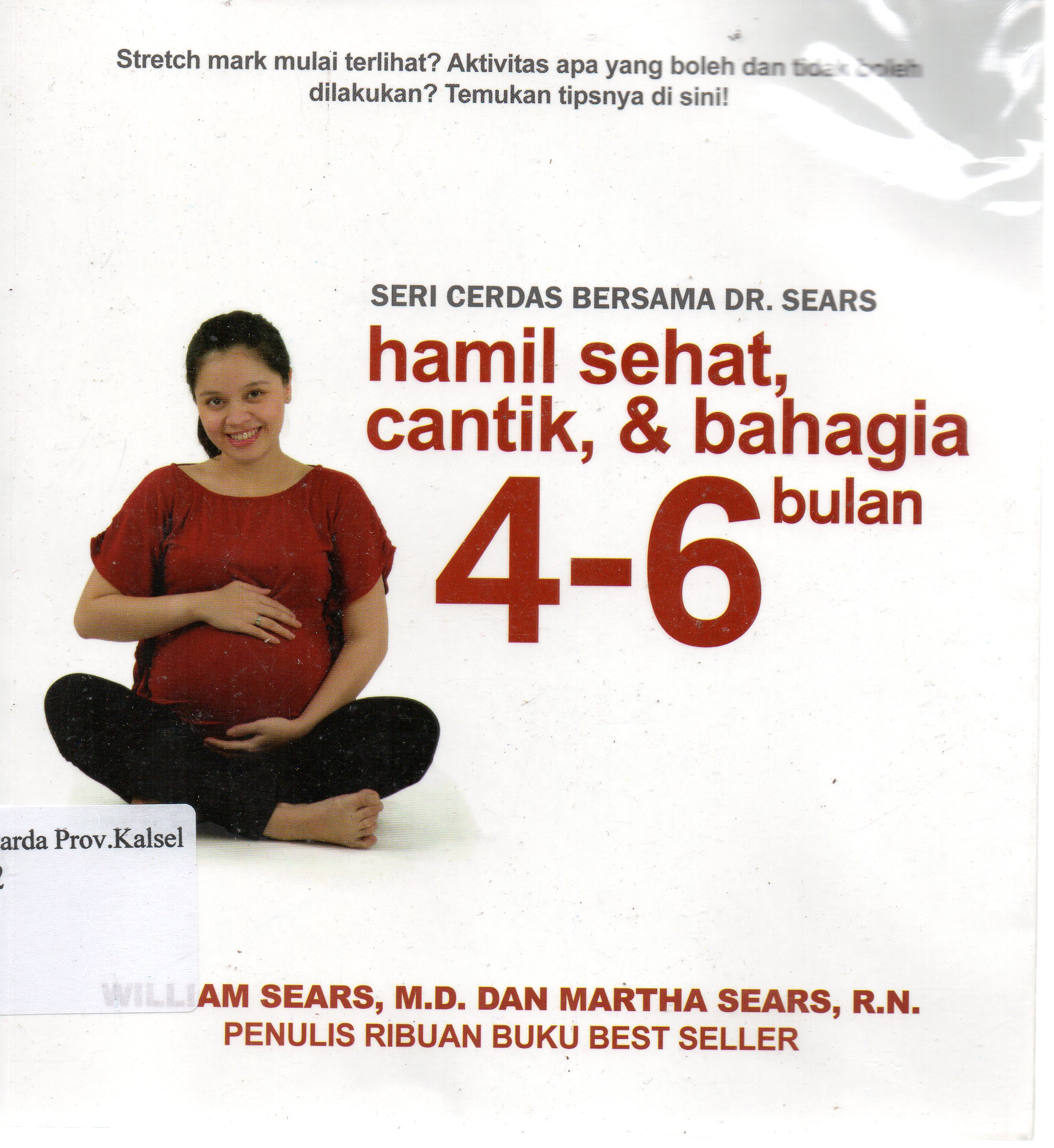 Cover Hamil sehat, cantik, dan bahagia 4-6 bulan / William Sears, Martha Sears, Linda Hughey Holt ; penerjemah, Veronica Utami.