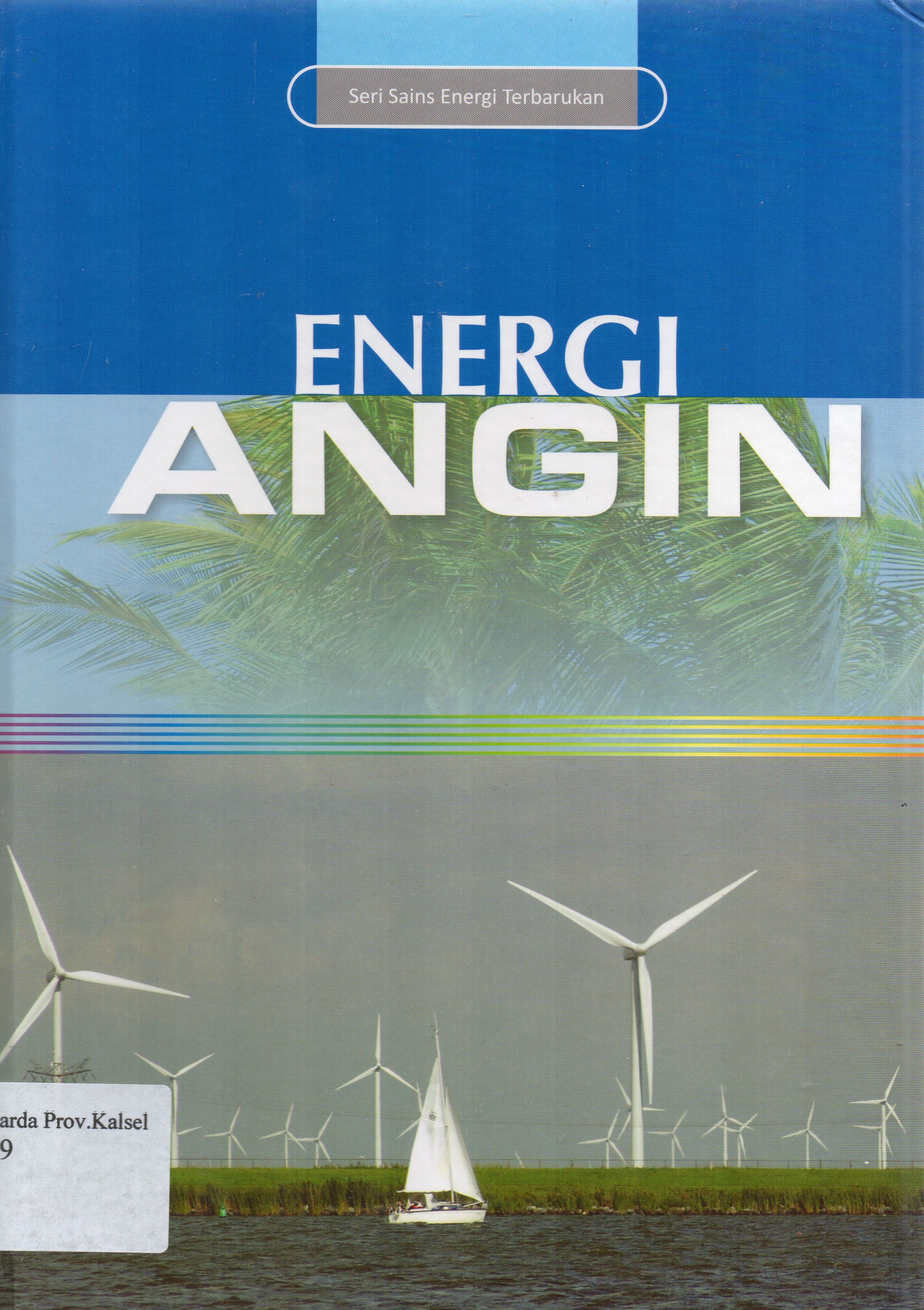 Cover Energi Angin / Tutun Nugraha, Didik Sunardi ; editor, Diah Pramestari...[et.al.].