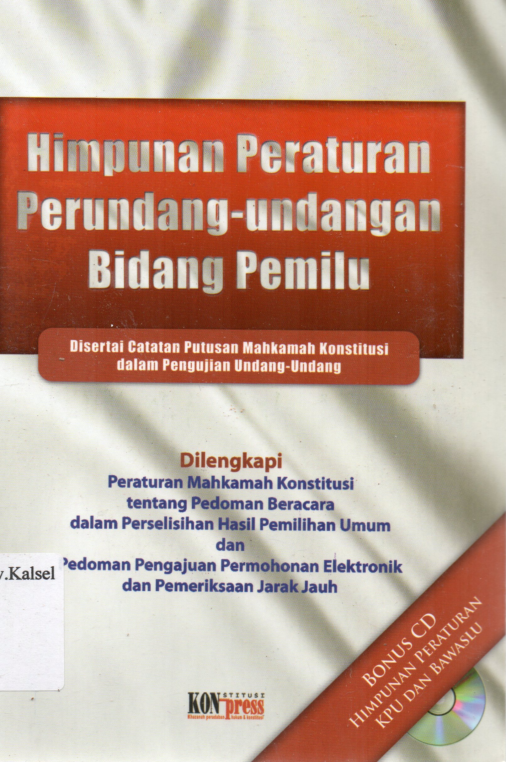 Cover Himpunan peraturan perundang-undangan bidang pemilu / editor, Rita Triana Budiarti, Miftakhul Huda.
