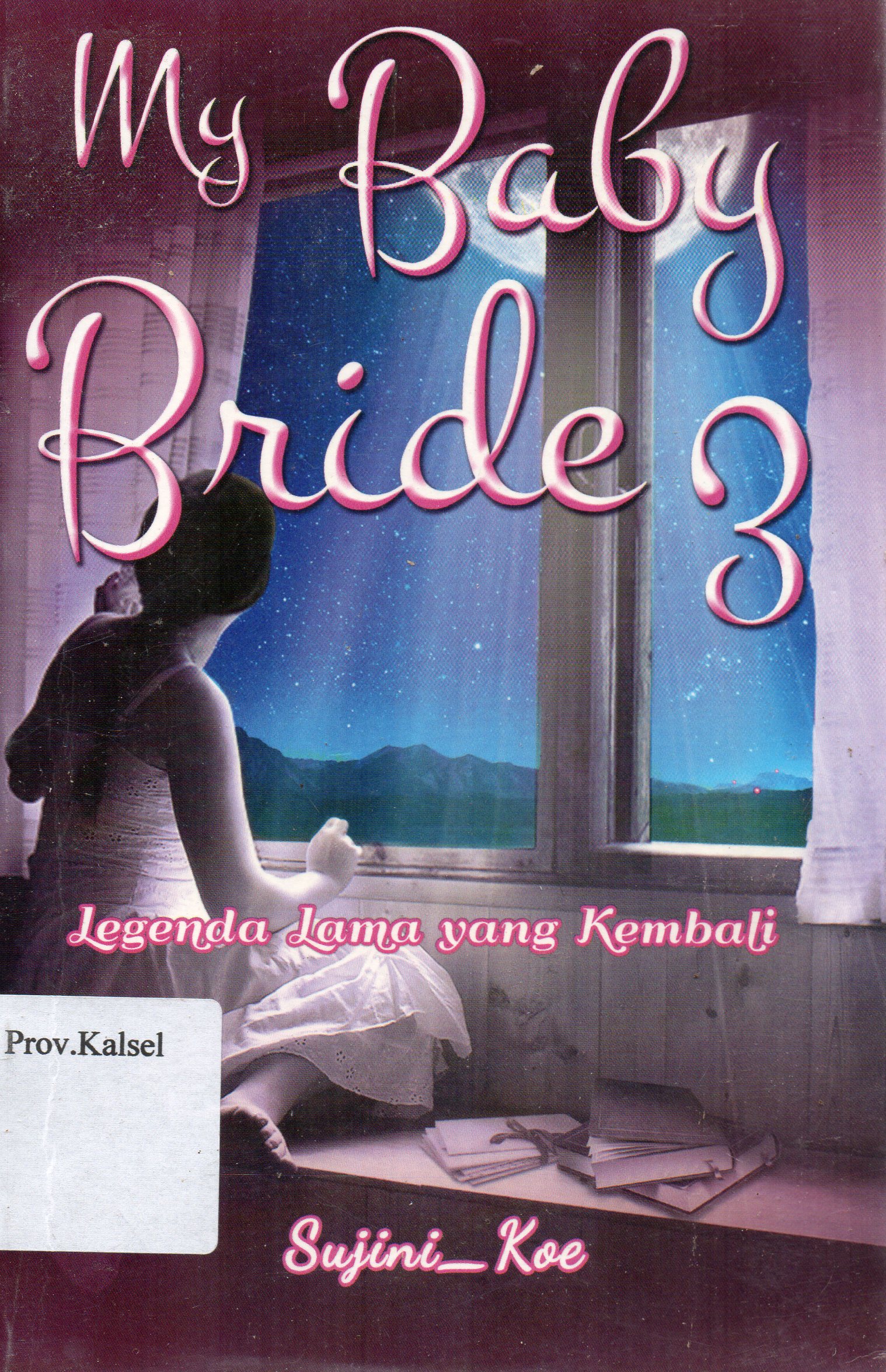 Cover My Baby Bride 3 : Legenda Lama yang Kembali / Sujini Koe ; penyunting, Farid Hidayat.