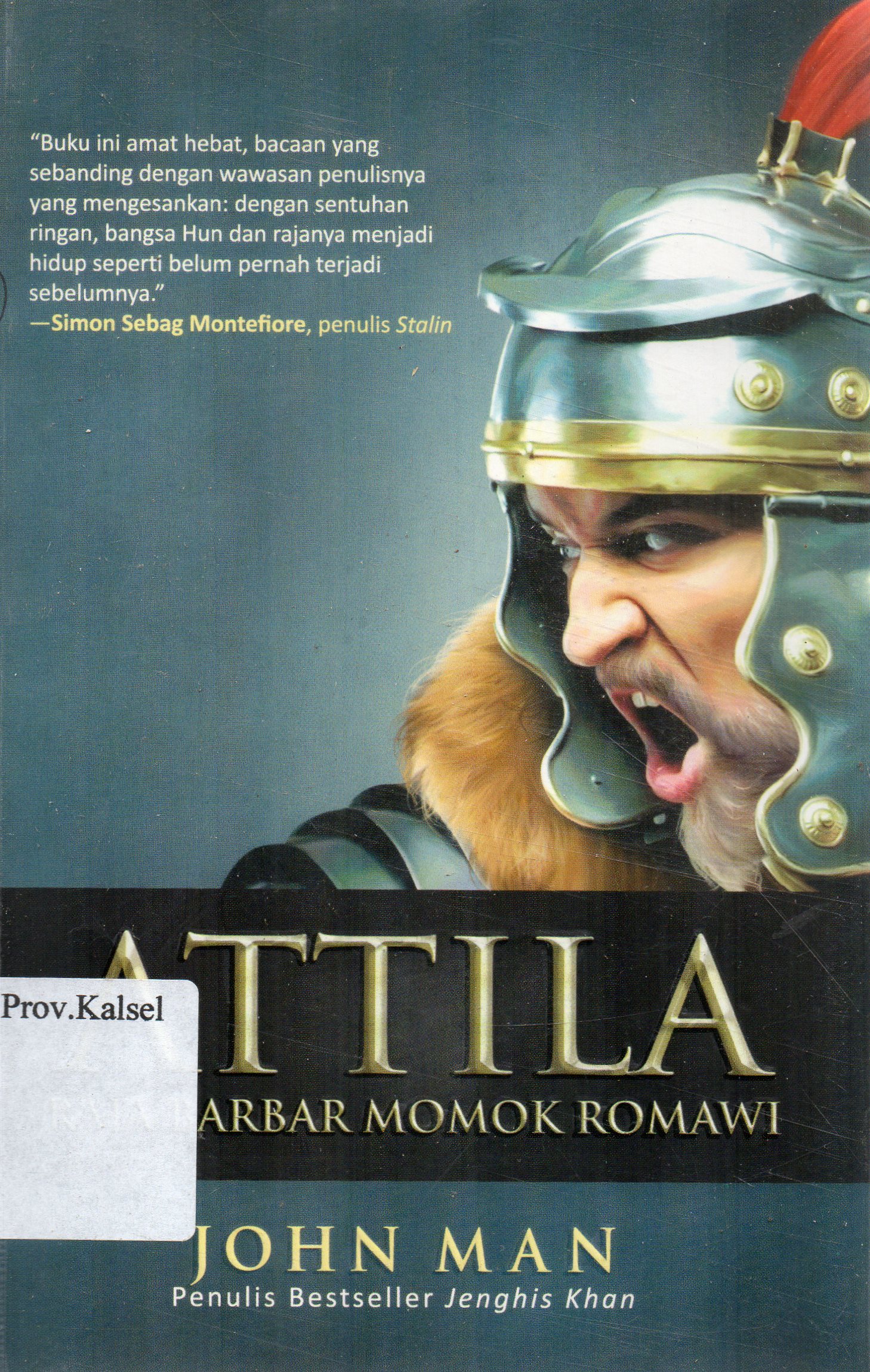 Cover Attila : Raja Barbar Momok Romawi / John Man ; penerjemah, Soemarni ; editor, Adi Toha.