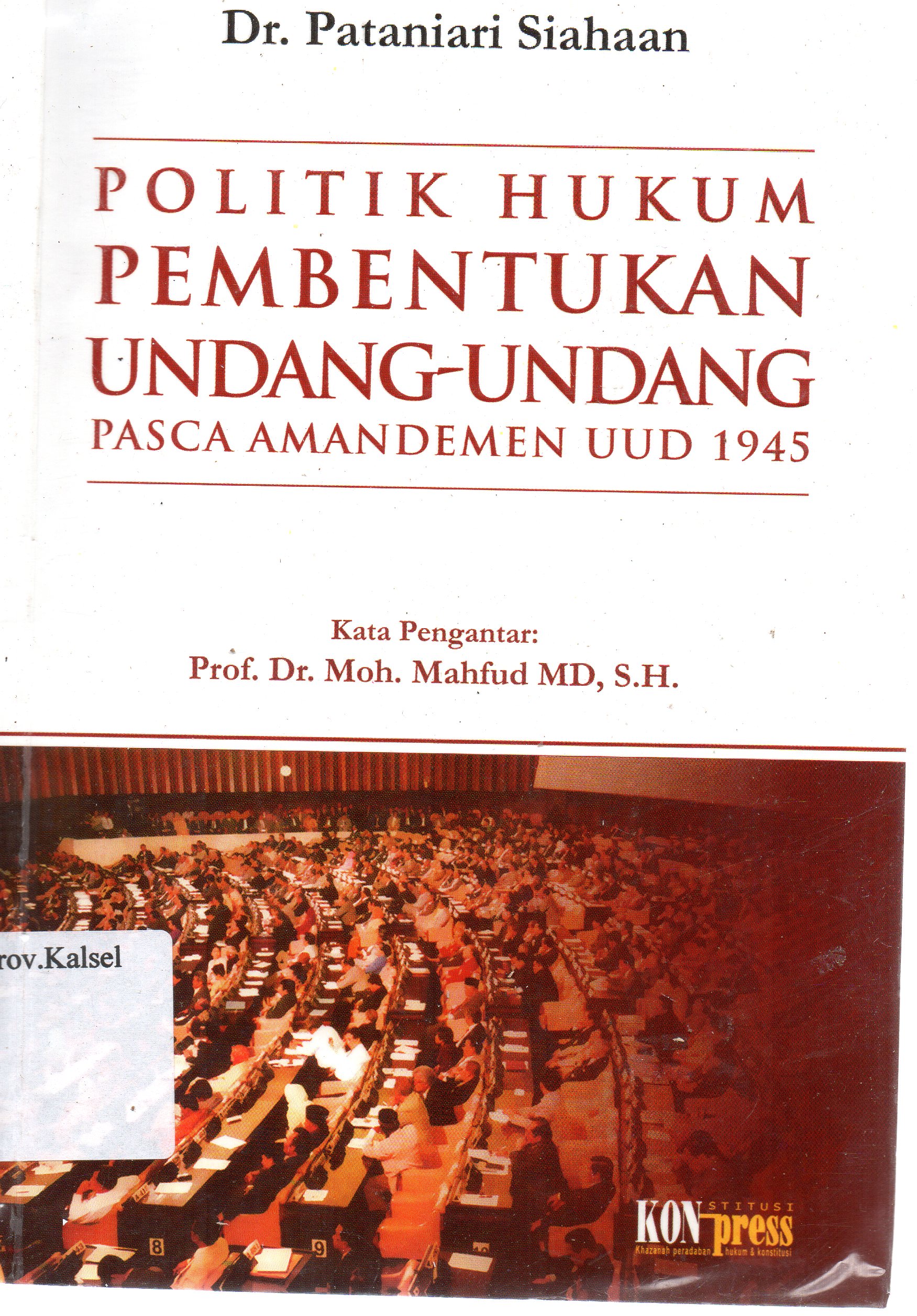 Cover Politik Hukum Pembentukan Undang-Undang Pasca Amandemen UUD 1945 / Pataniari Siahaan ; editor, Miftakhul Huda, Dodi Haryadi.
