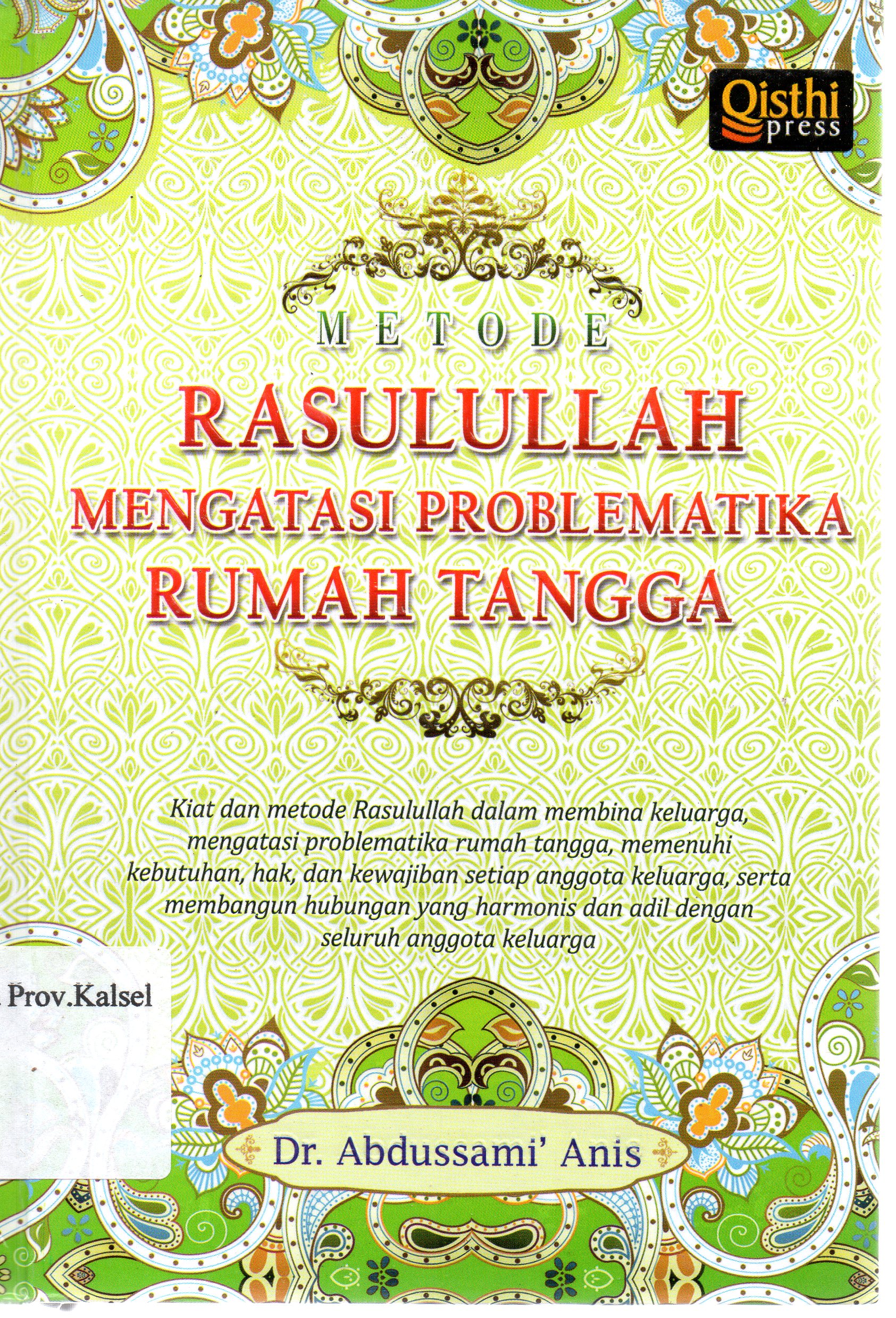 Cover Metode Rasulullah saw. Mengatasi Problematika Rumah Tangga / Abdussani al-Anis ; penerjemah, Muhammad Abidun Zuhri ; penyunting, Sujilah Ayu.