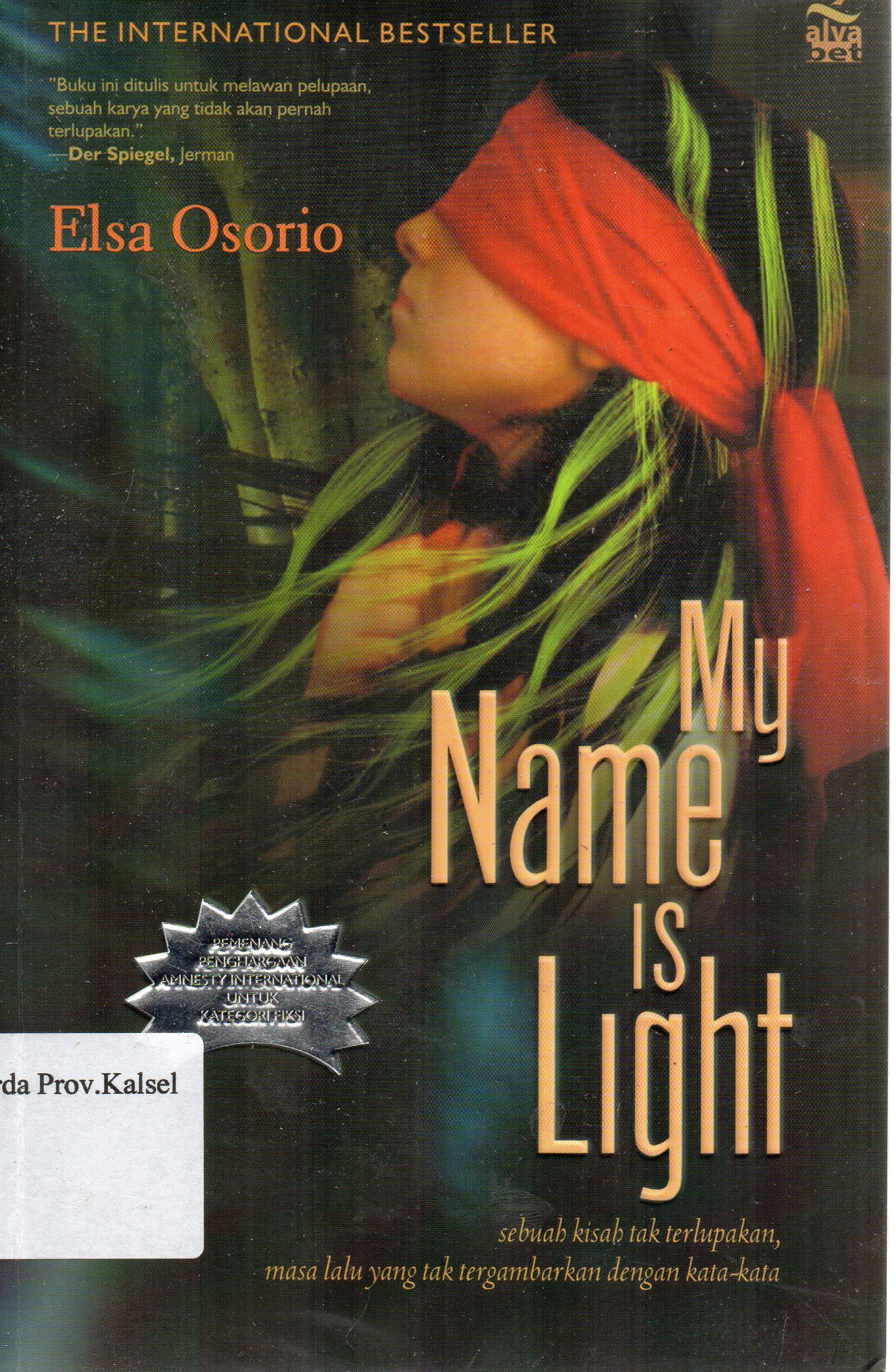Cover My Name is Light / Elsa Osorio ; penerjemah, Kunti Saptoworini ; editor, Sunarwoto dan Aisyah.