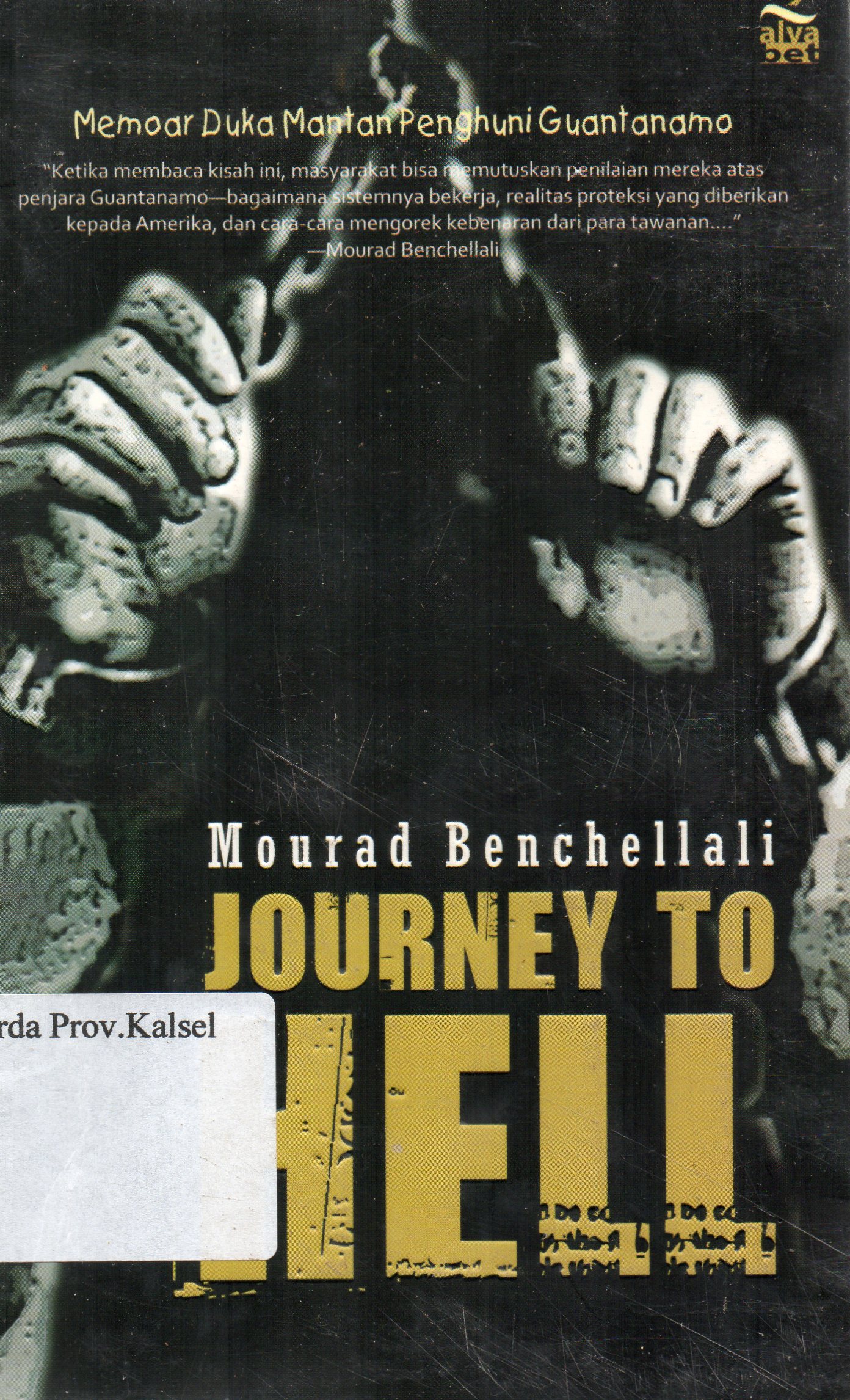 Cover Journey to Hell / Mourad Benchellali ; penerjemah, Nisa Nurul Aziemi ; editor, Aisyah.