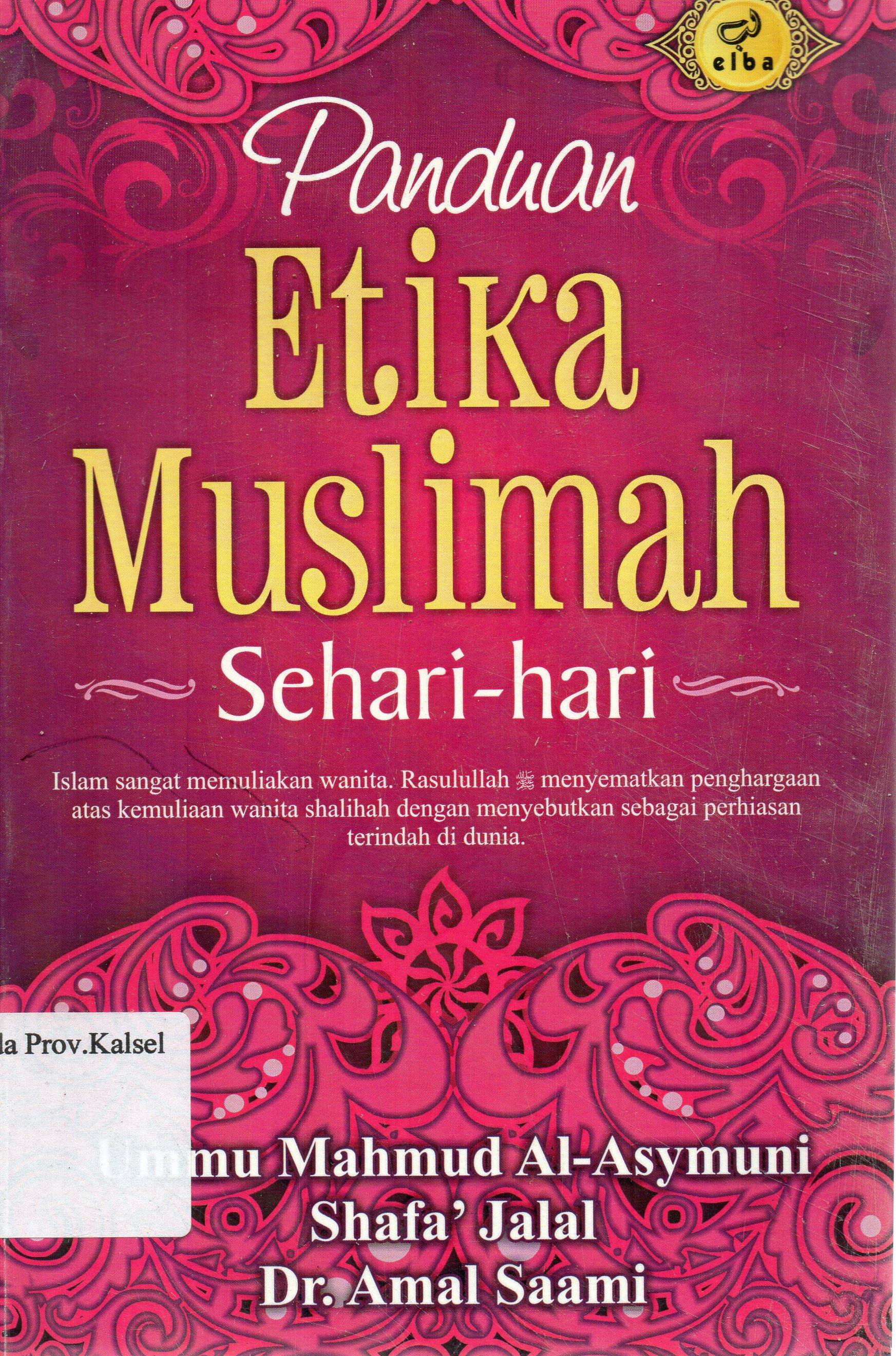 Cover Panduan Etika muslimah Sehari-hari / Ummu Mahmud Al-Asymuni, Shafa' Jalal, dan Amal Saami ; editor, Ainul Haris Umar Thayyib ... [et.al] ; penerjemah, Nurul Mukhlisin, Wafi Marzuki Ammar.