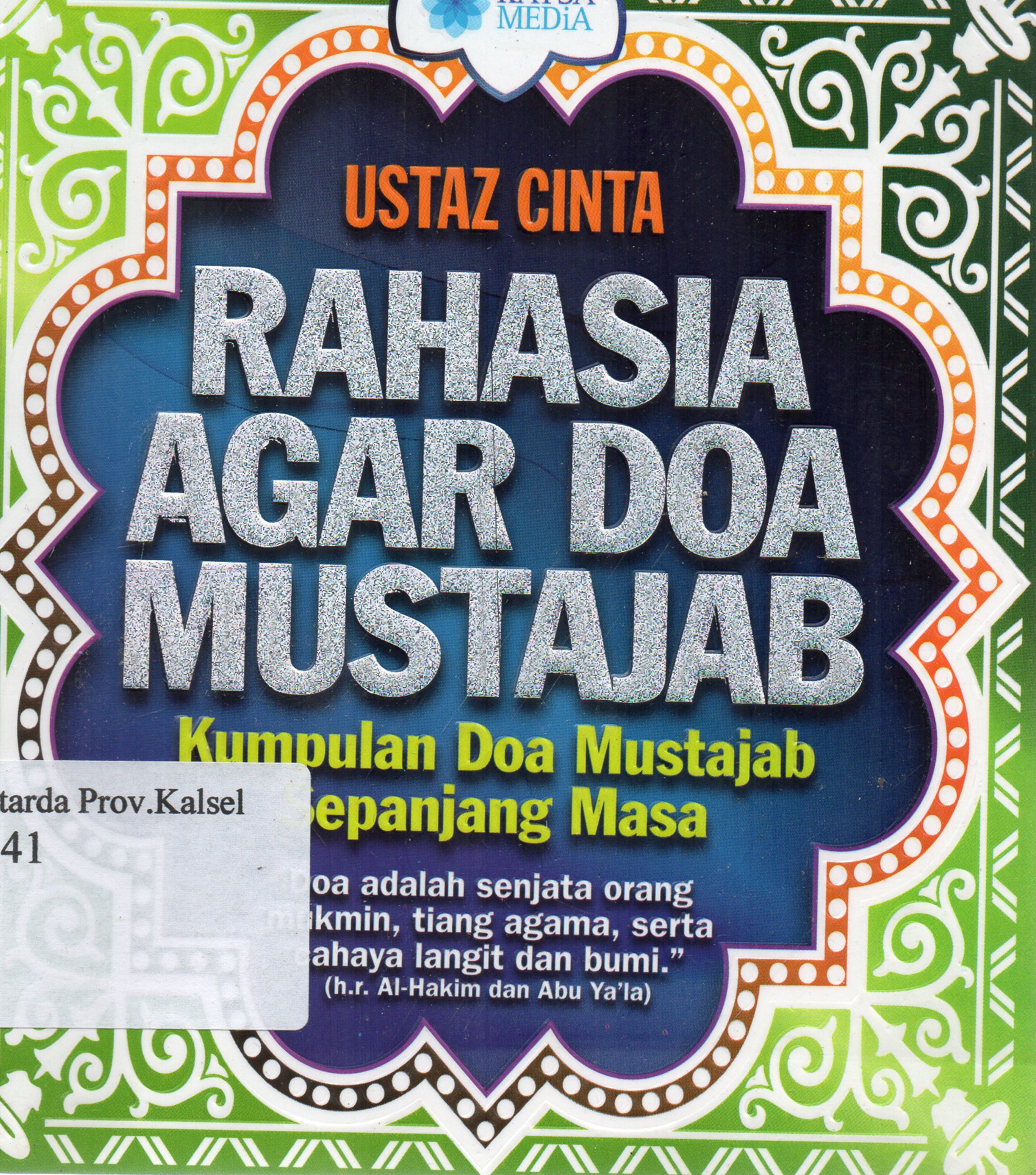 Cover Rahasia agar doa mustajab : Kumpulan doa mustajab sepanjang masa / Ustaz Cinta ; penulis pendamping, Sasetyo, Zubair.