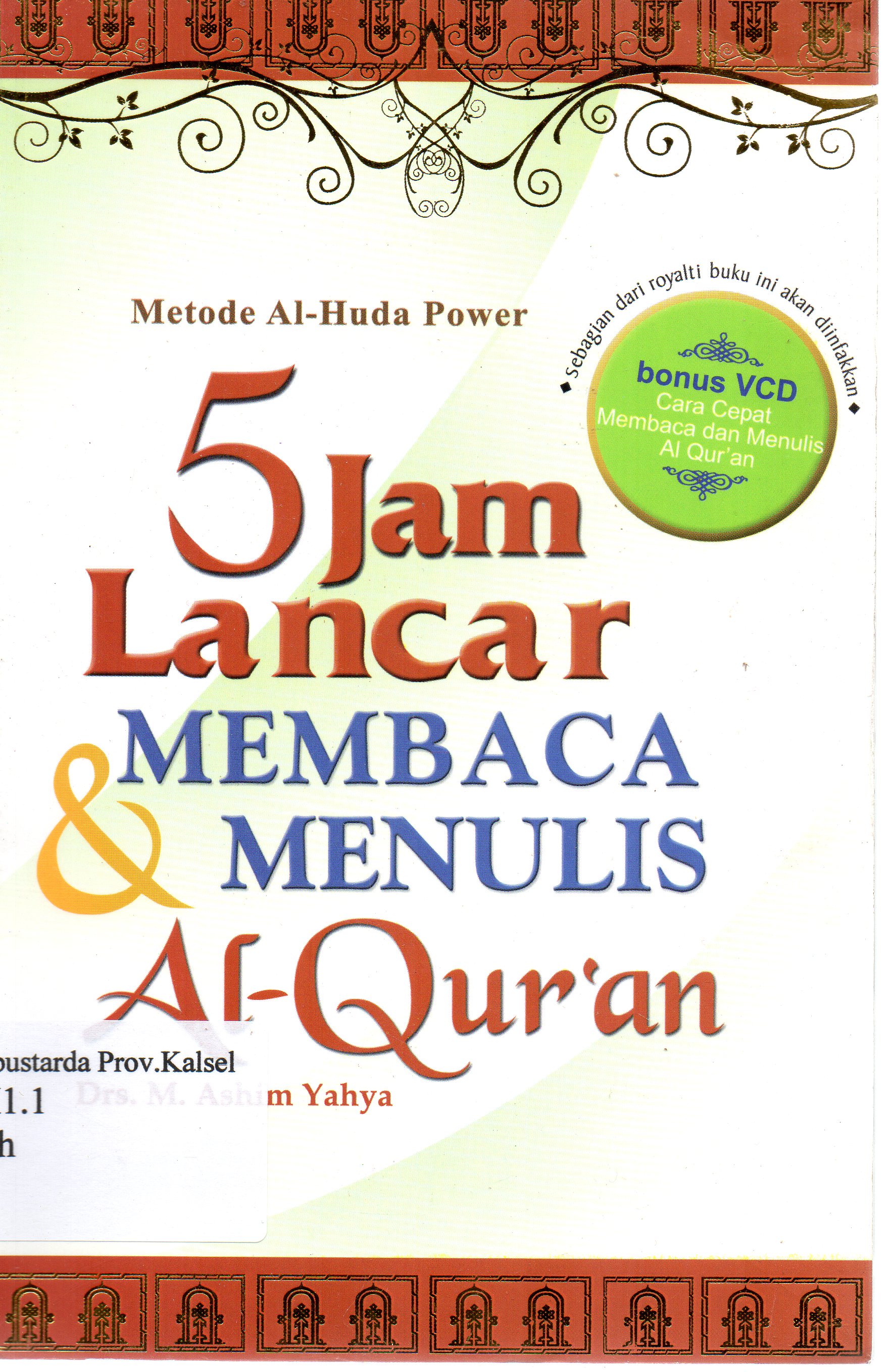 Cover 5 Jam lancar membaca dan menulis Al Qur'an / M. Ashim Yahya ; penyunting, Muthia Esfand.