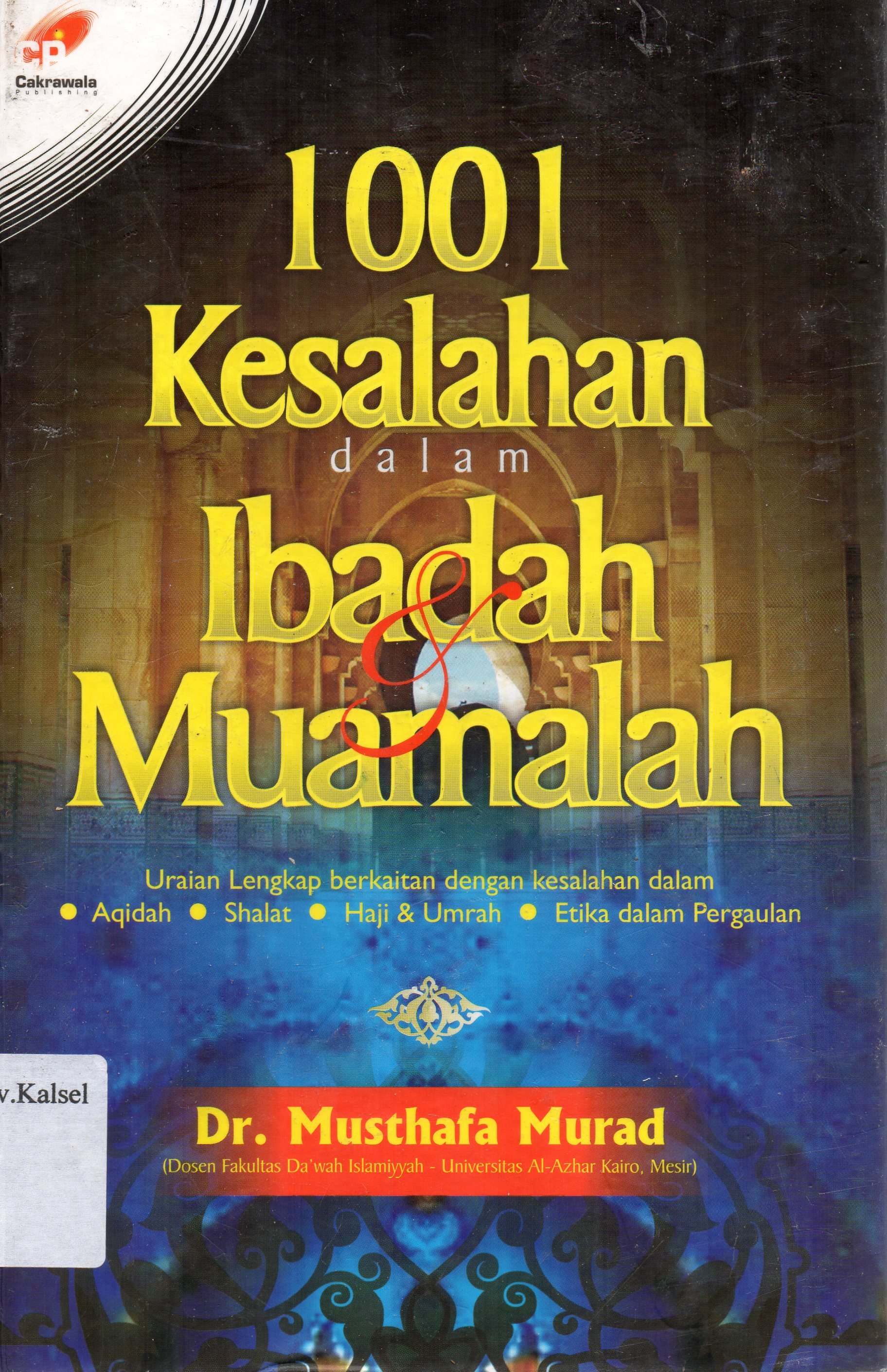 Cover 1001 Kesalahan dalam Ibadah dan Muamalah / Mustafa Murad ; Penerjemah, Umar Mujtahid, Muhammad Syahriza.