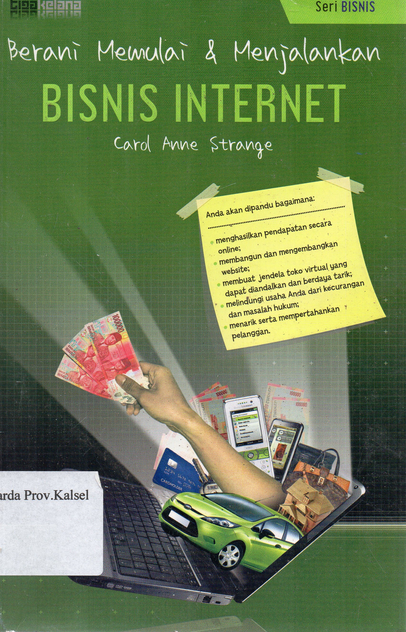 Cover Berani memulai dan menjalankan bisnis internet / Carol Anne Strange ; penerjemah, Slamet P. Sinambela ; editor, Mokhamad Irfan.
