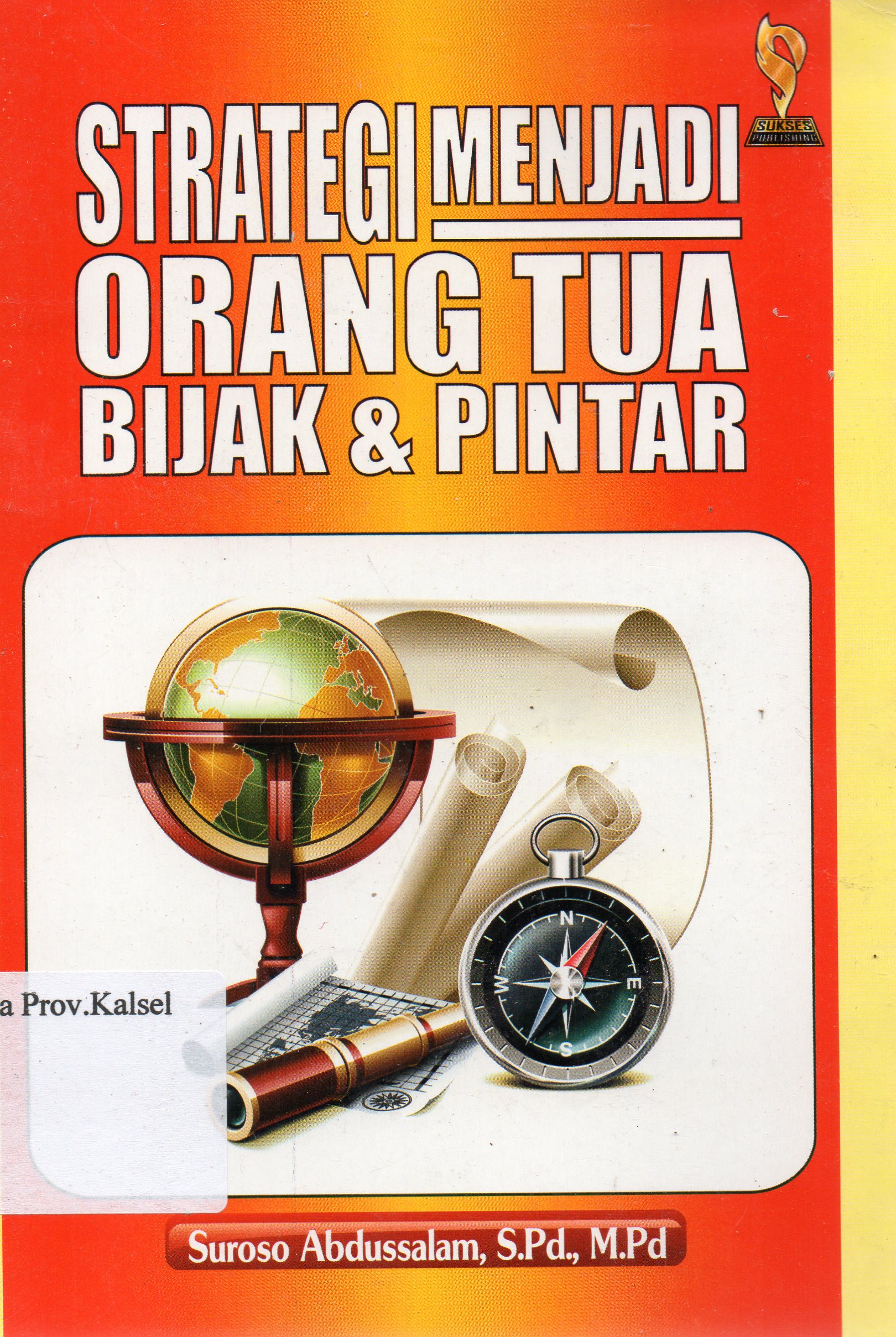 Cover Strategi menjadi orangtua bijak dan pintar / Suroso Abdussalam ; editor, Ainul Haris Umar T.