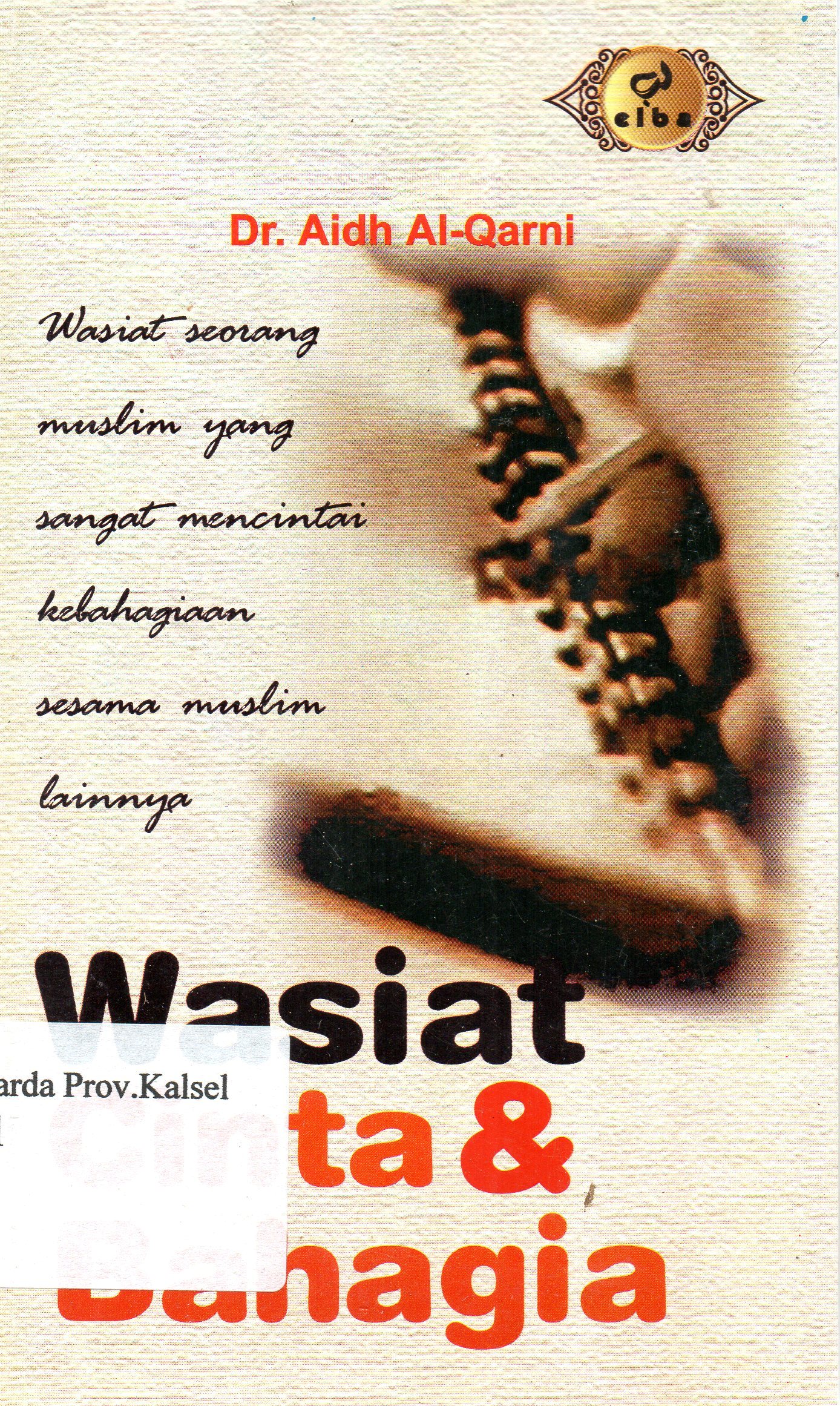 Cover Wasiat cinta dan bahagia / Aidh bin Abdullah Al-Qarni ; penerjemah, Najib Junaidi.