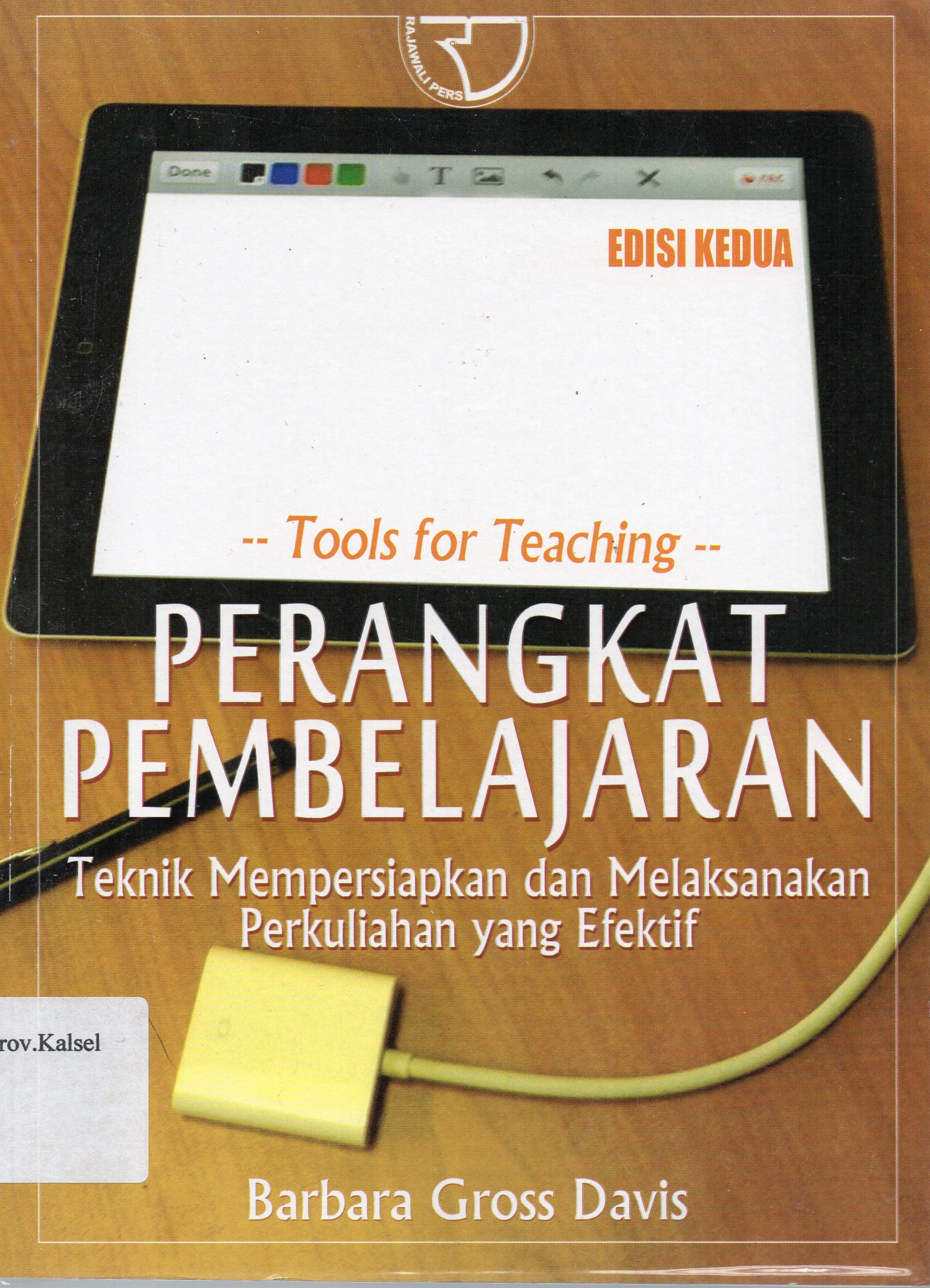 Cover Toals for teaching perangkat pembelajaran : Teknik mempersiapkan dan melaksanakan perkuliahan yang efektif / Barbara Gross Davis ; penerjemah, Elok Dianike.