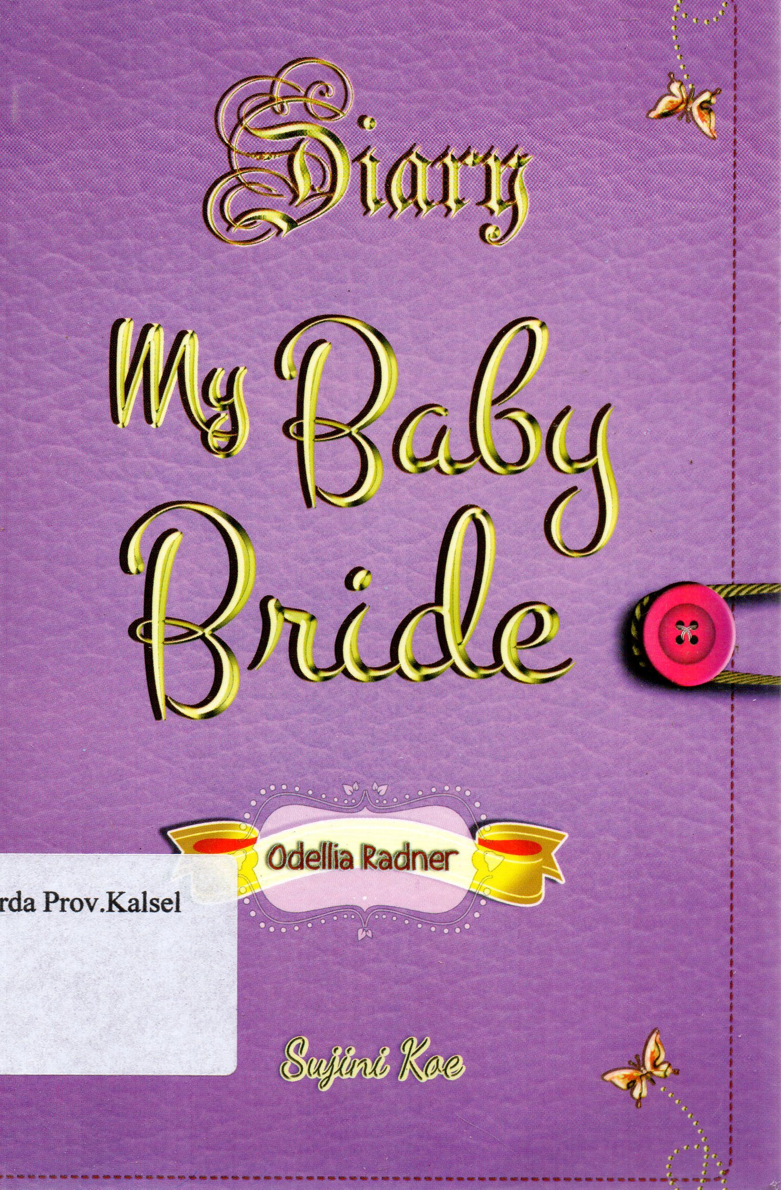 Cover Diary My Baby Bride / Sujini Koe ; penyunting, Farid H.