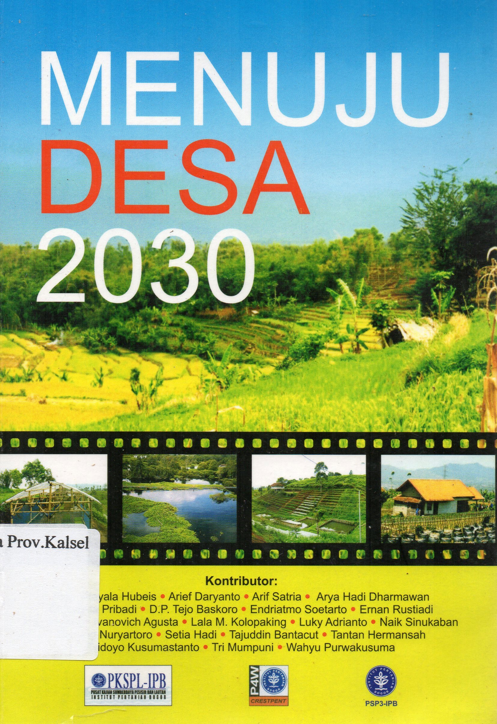 Cover Menuju Desa 2030 / editor, Arif Satria, Ernan Rustiadi, Agustina M. Purnomo.
