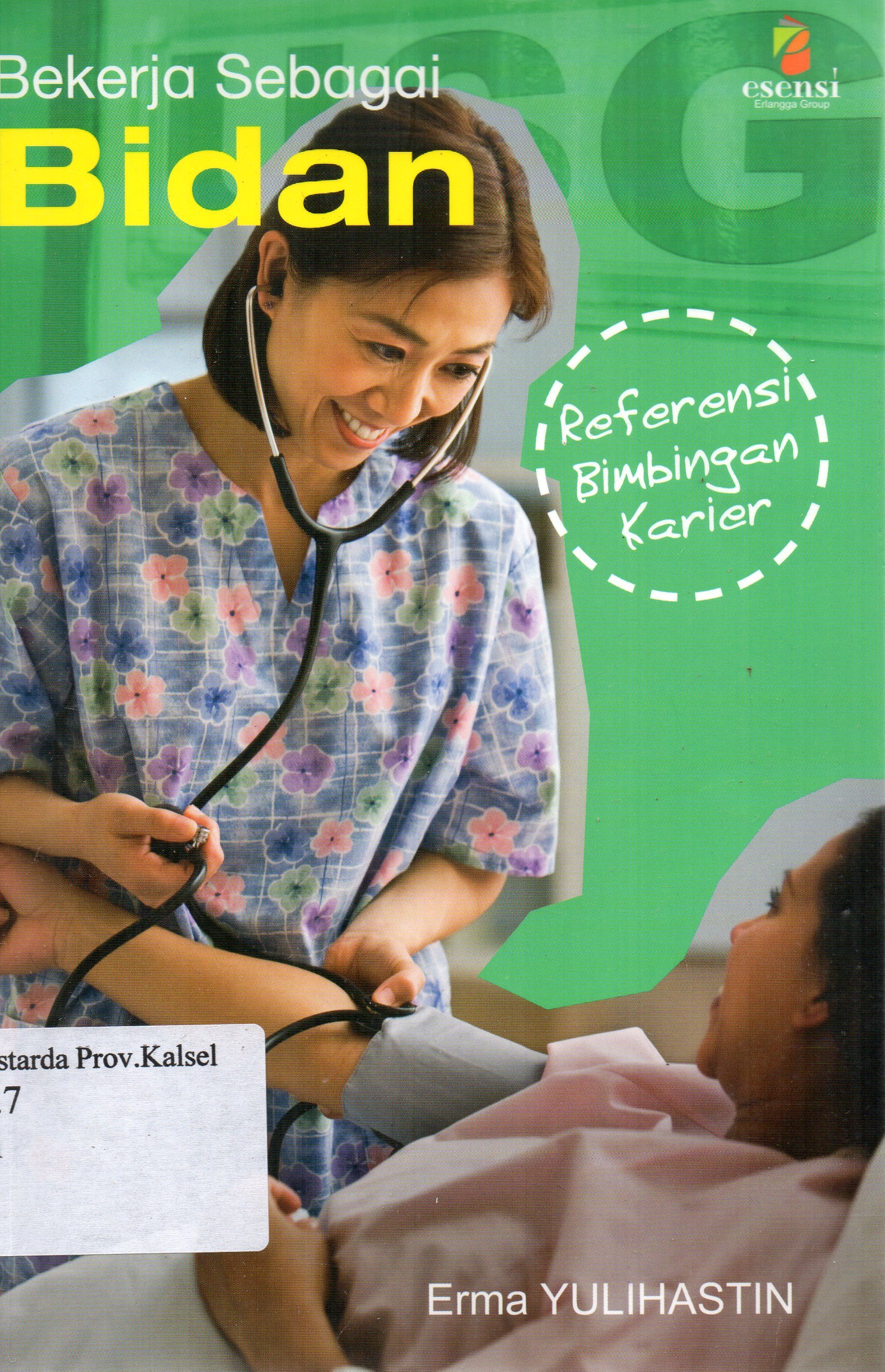 Cover Bekerja sebagai Bidan / Erma Yulihastin ; editor, Audina Furi Nirukti, Daniel P. Purba.