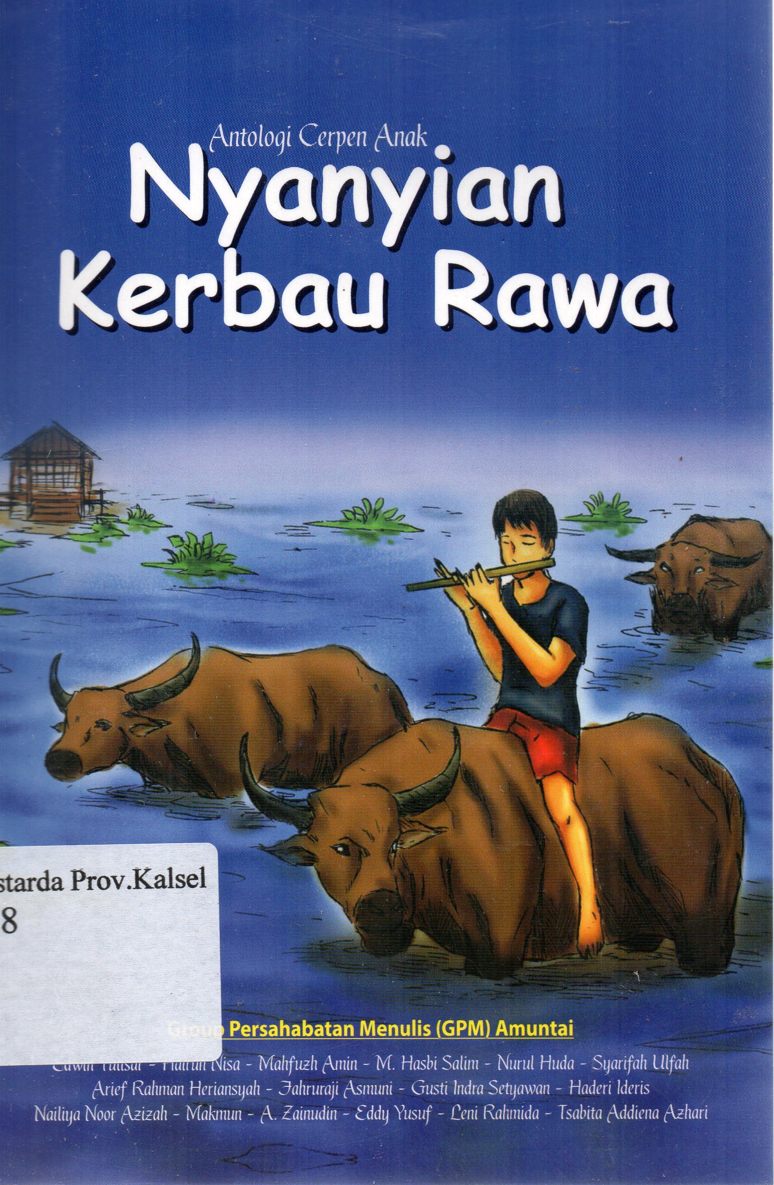 Cover Antologi Cerpen Anak : Nyanyian Kerbau Rawa / Edwin Yulisar ... [et.al.] ; editor, Mahfuzh Amin.