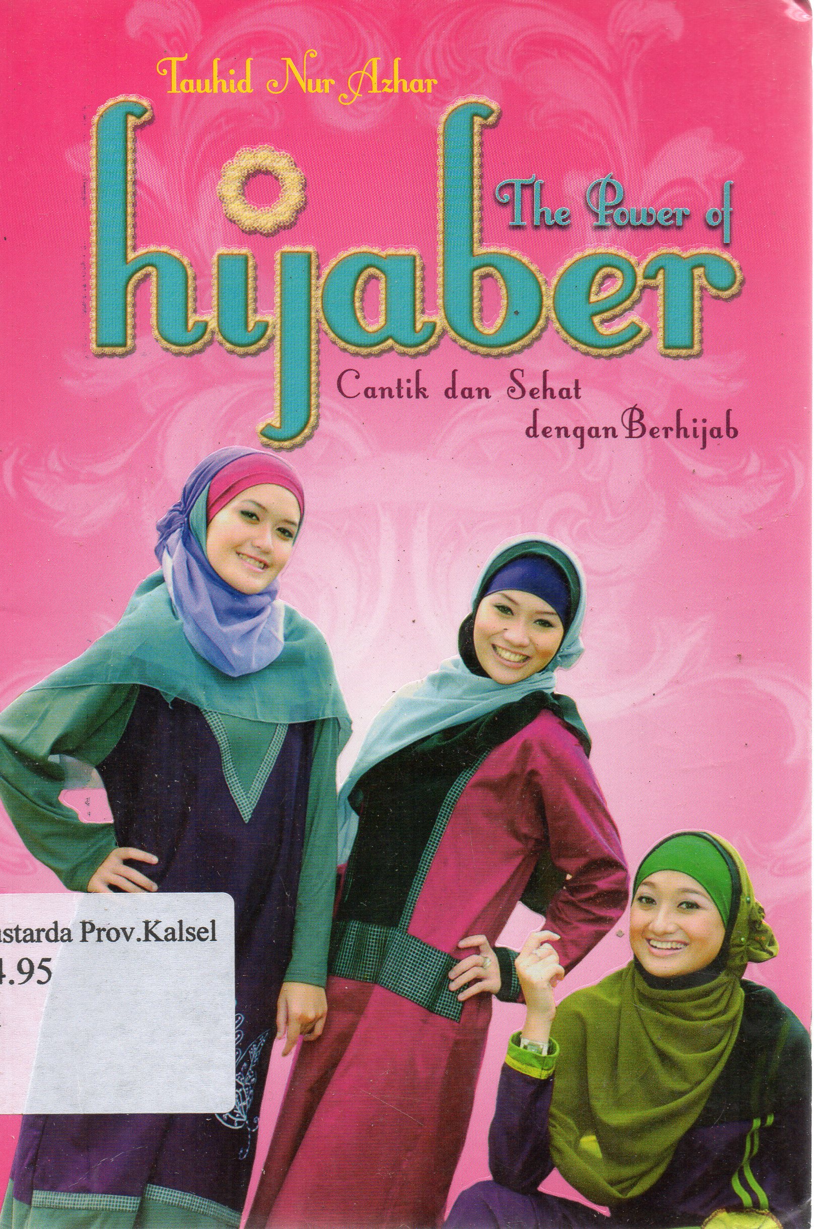 Cover The Power of Hijaber : Cantik dan Sehat dengan Berhijab / Tauhid Nur Azhar ; editor, Fiedha L.Hasiem.