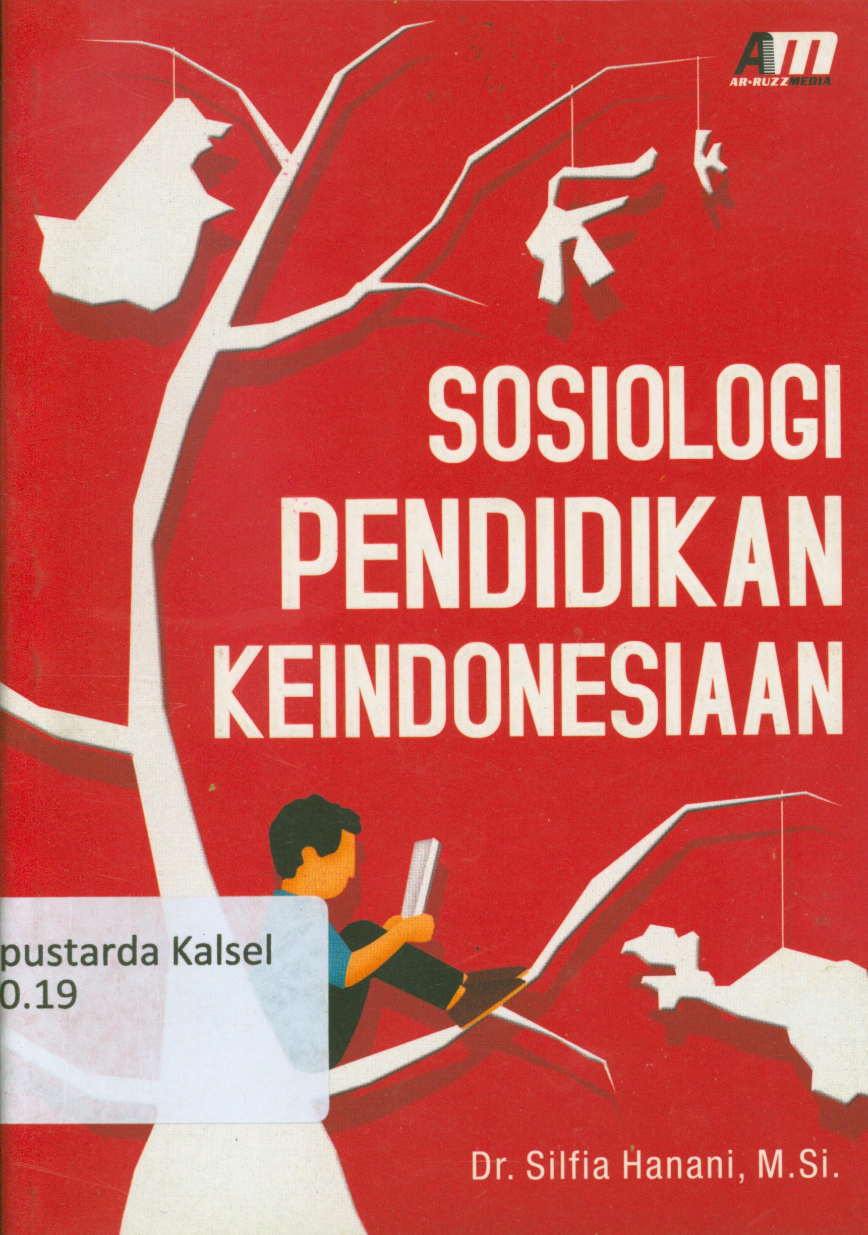 Cover Sosiologi pendidikan keindonesiaan / Silfia Hanani ; editor, Rose KR.