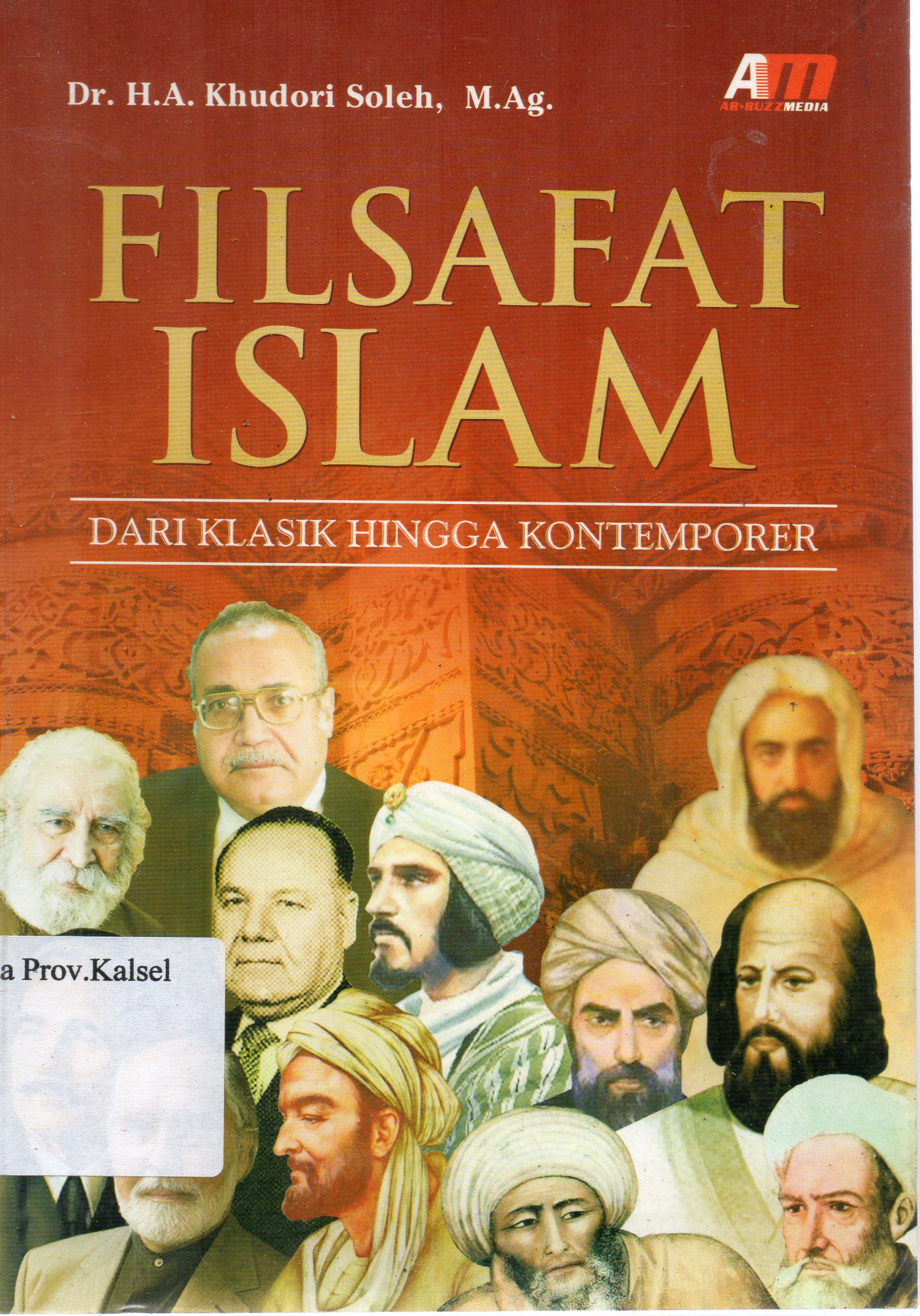 Cover Filsafat Islam :  dari Klasik hingga Kontemporer / H.A Khudori Soleh ; editor, Rose Kusumaning Ratri