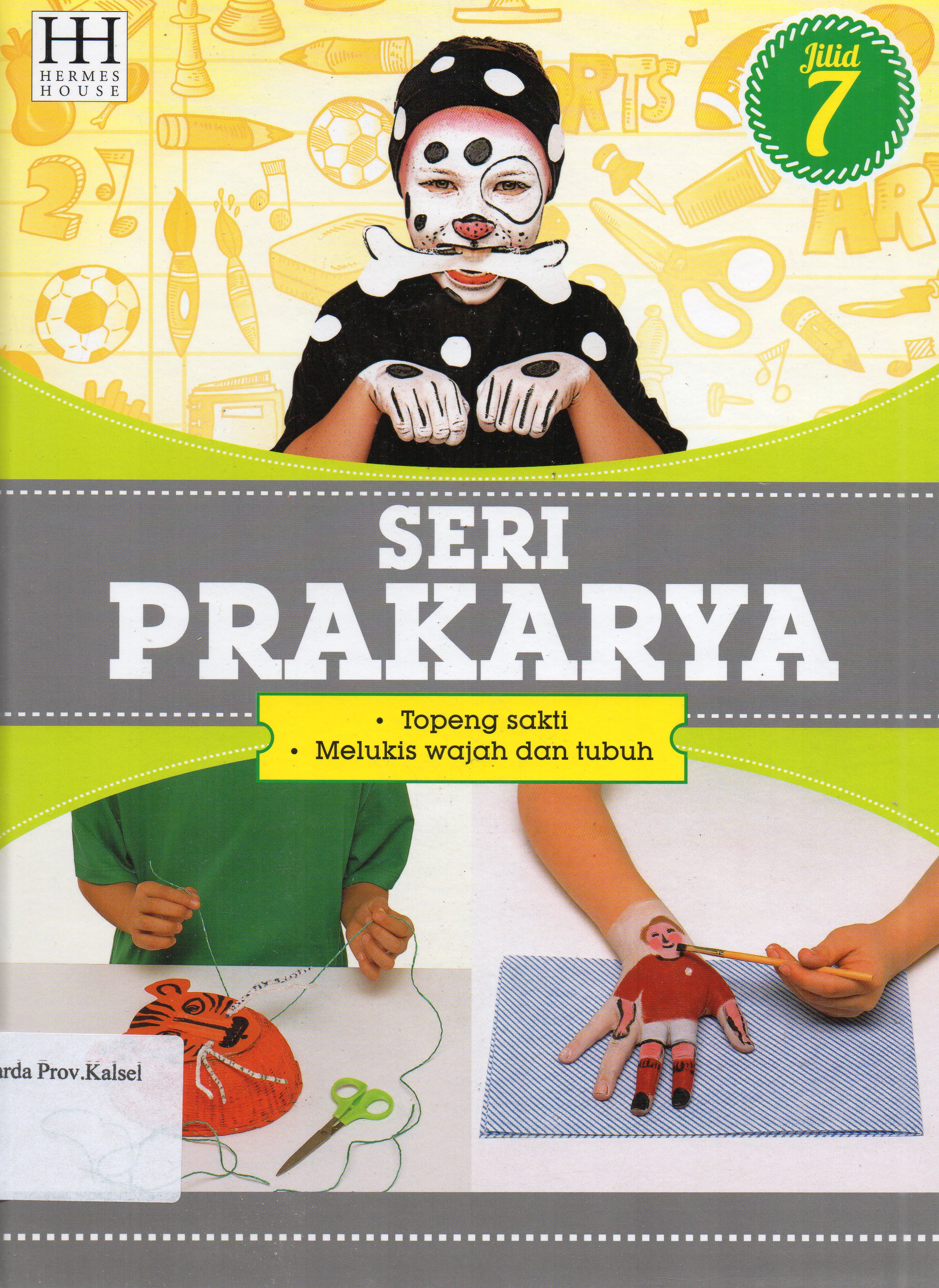 Cover Seri Prakarya Jilid 7 : Topeng sakti, Melukis wajah dan tubuh / penerjemah, Willyanto, Lily Turangan, Henny Susila ; editor, SR. Wijaya.