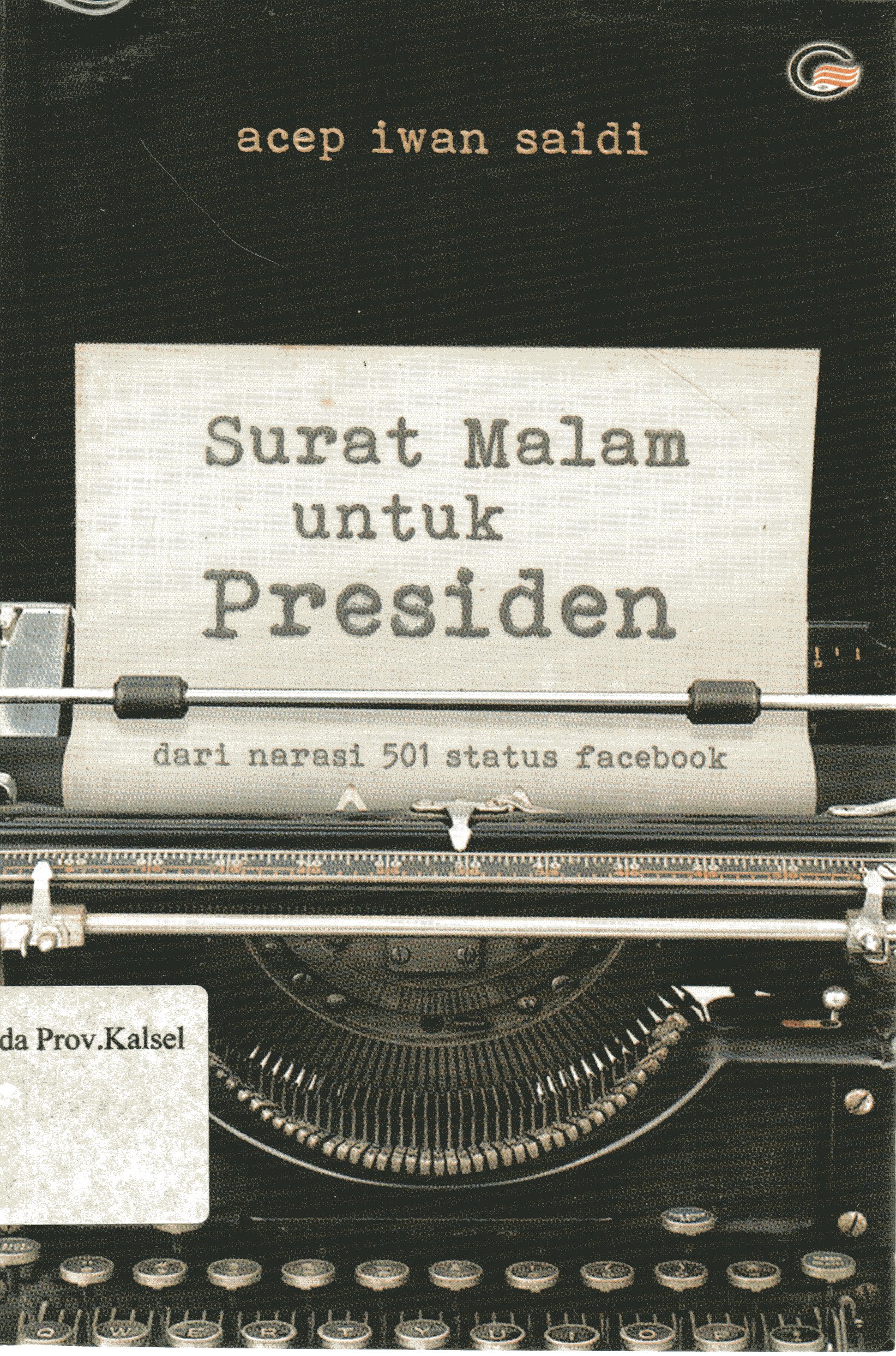 Cover Surat malam untuk presiden / Acep Iwan Saidi ; penyunting, Flo