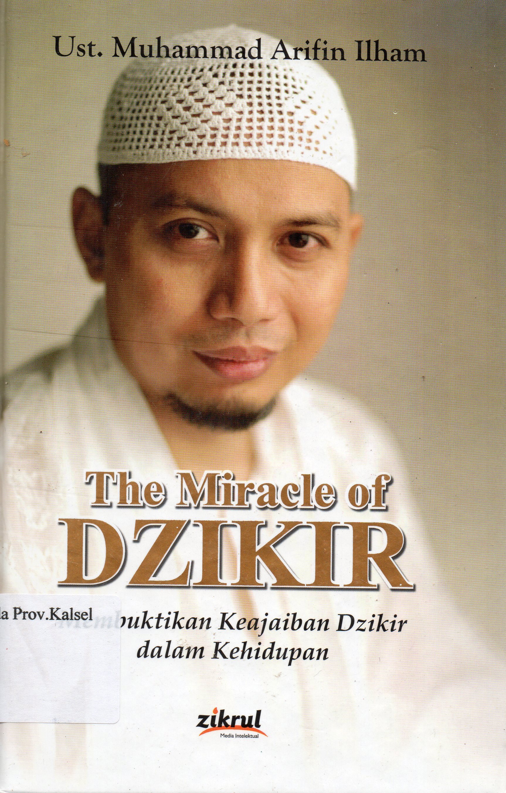 Cover The miracle of dzikir / Ust. Muhammad Arifin Ilham ; editor, Luthfi Yansyah, Maspupah.