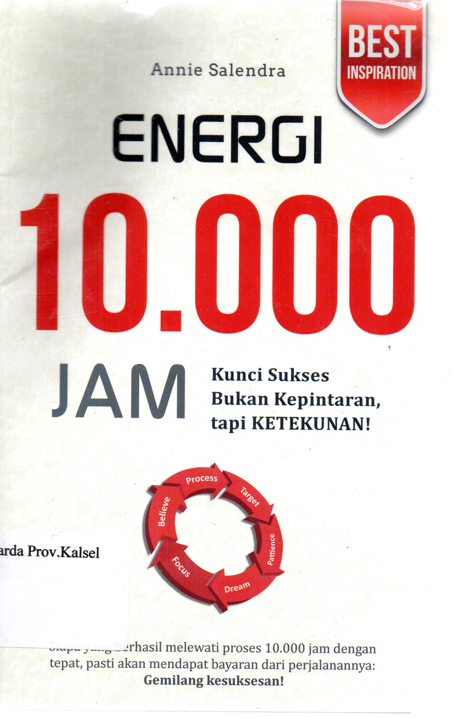 Cover Energi 10.000 Jam : kunci sukses bukan kepintaran, tapi ketekunan / Annie Salendra ; editor, Ratika Satya
