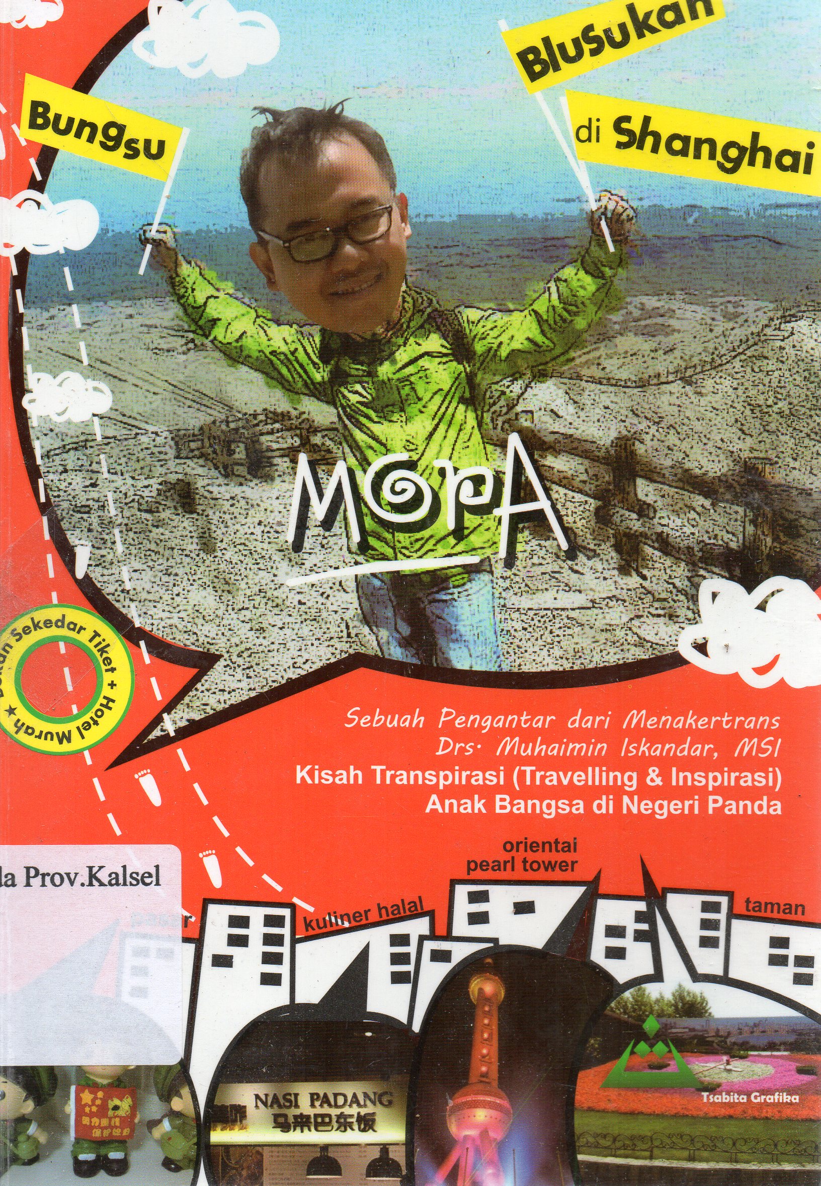 Cover Bungsu blusukan di Shanghai : Kisah transpirasi (Travelling dan Inspirasi) anak bangsa di negeri Panda / Mora ; editor, FaridaDhiya.