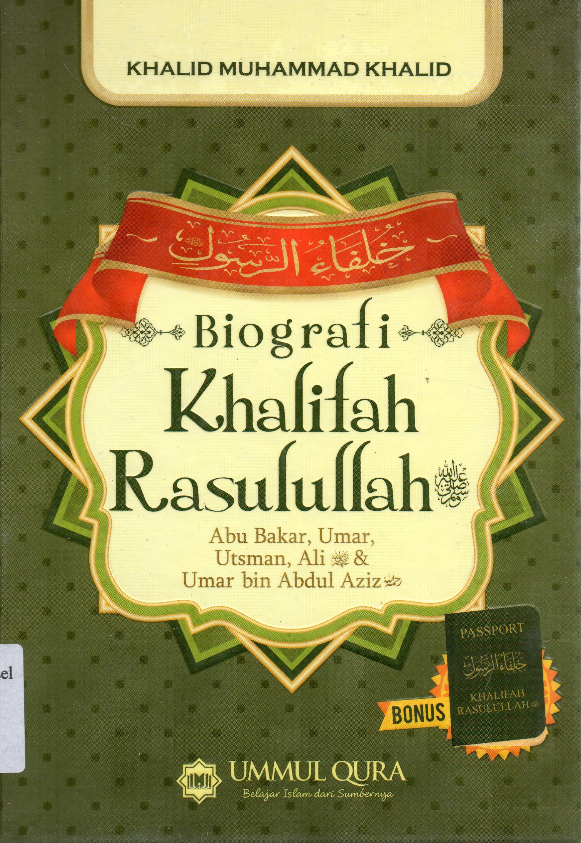 Cover Biografi Khalifah Rasulullah :  Abu Bakar, Umar,Utsman, Ali dan Umar bin Abdul Aziz / Khalid Muhammad Khalid ; alih bahasa, Tim penerjemah Ummul Qura.