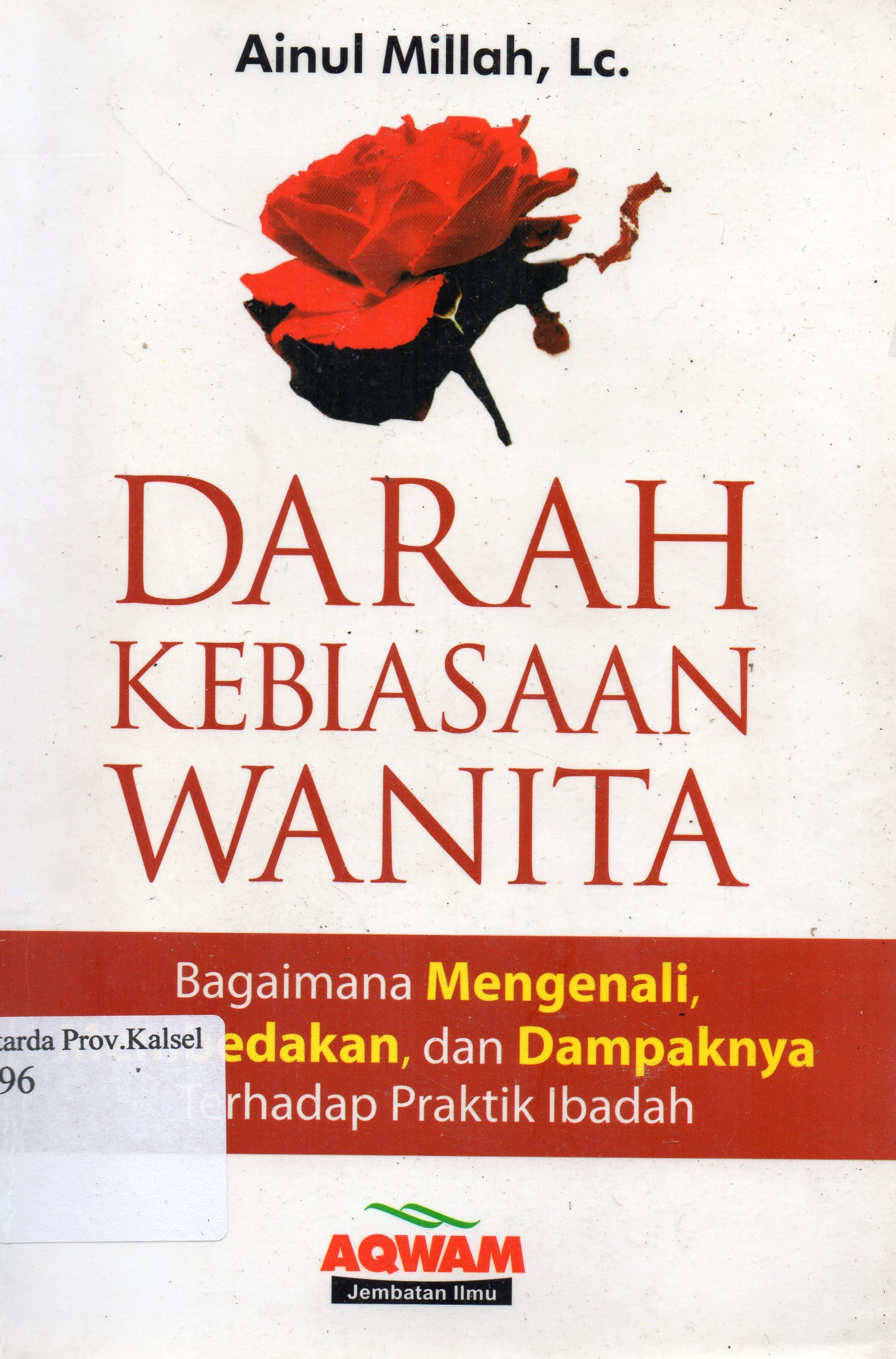 Cover Darah kebiasaan wanita : Bagaimana mengenali, membedakan, dan dampaknya terhadap praktik ibadah / Ainul Millah ; editor, Andi Wicaksono.
