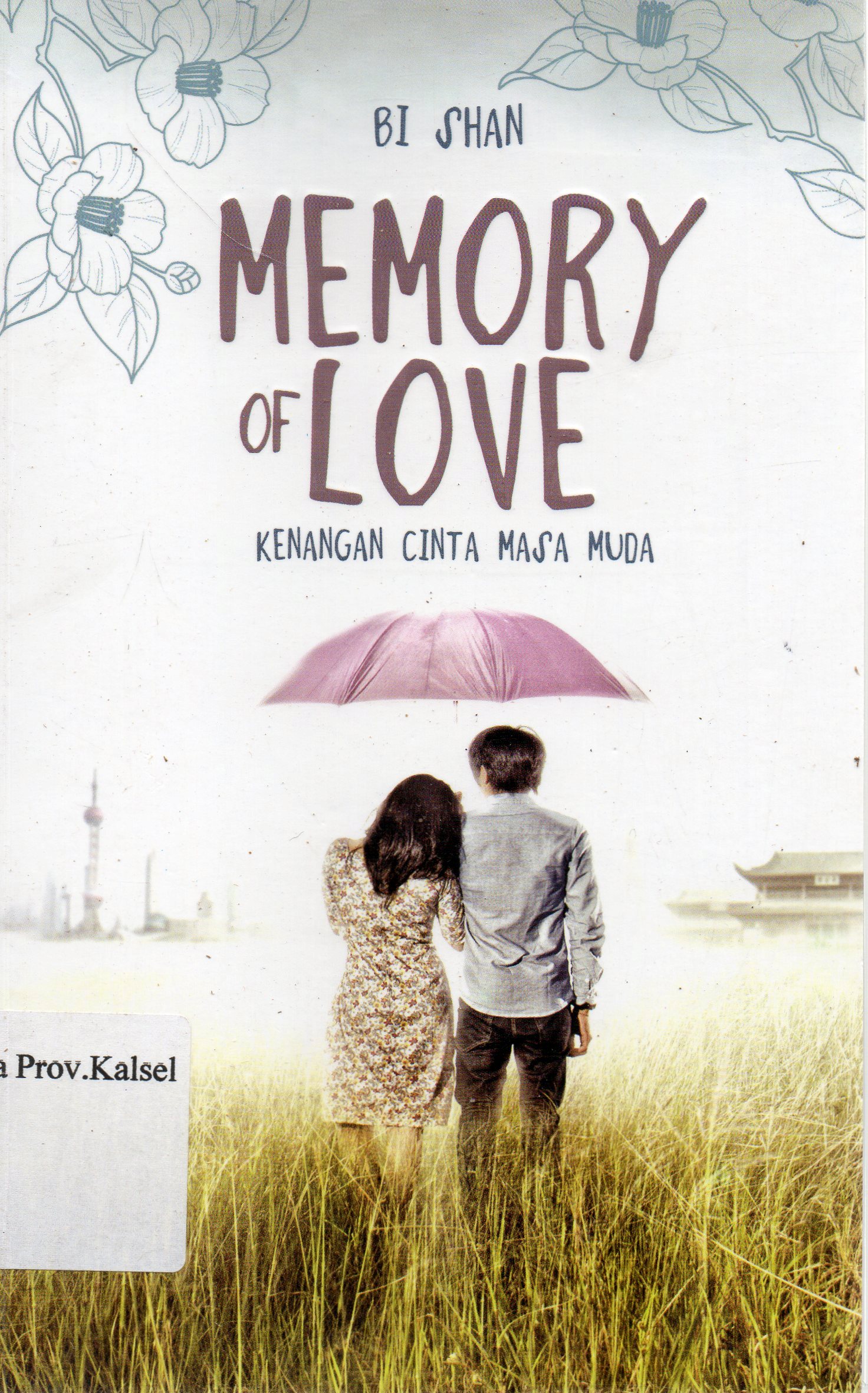 Cover Memory of Love :  Kenangan cinta masa muda / Bi Shan ; penerjemah, Christina Yuliana ; penyunting, M. Sidik Nugraha.