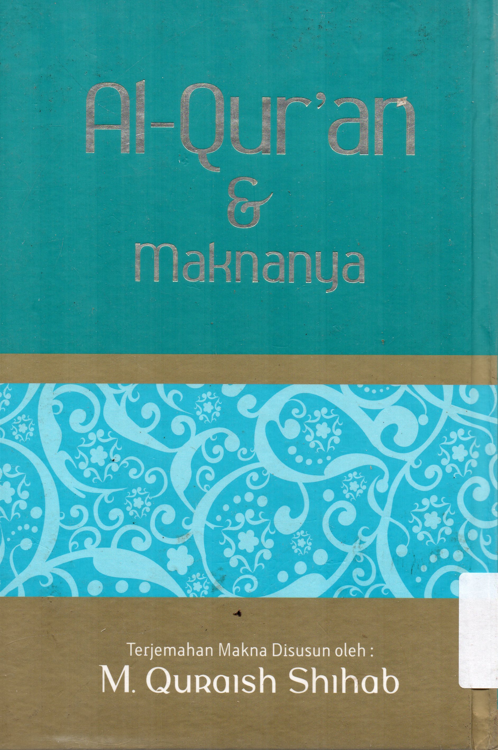 Cover Al-Qur'an dan Maknanya / terjemahan makna disusun oleh M. Quraish Shihab ; penyunting, Junanda P. Syarfuan, Salim Rusdi Cahyono.