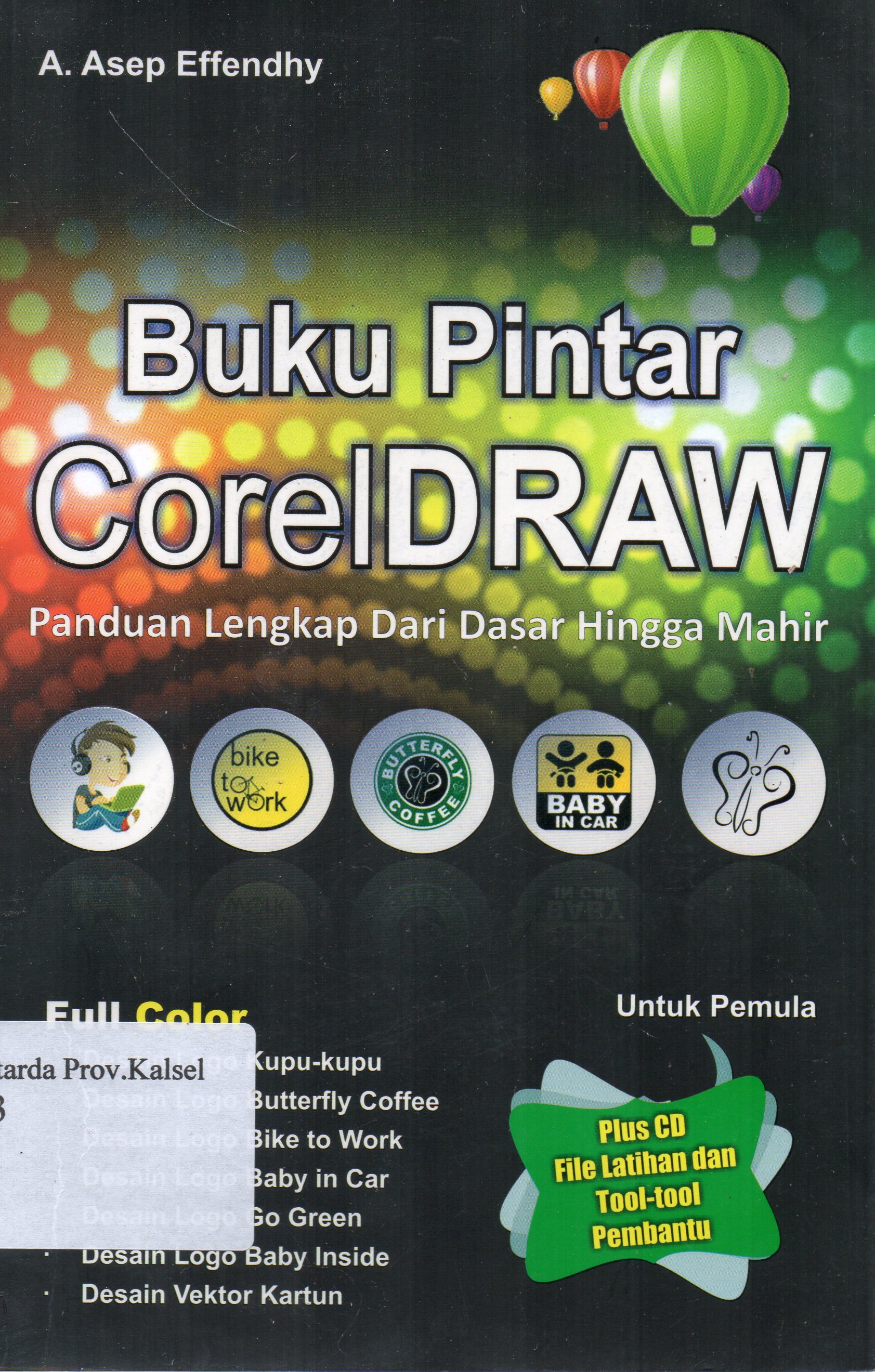Cover Buku pintar Corel DRAW : Panduan lengkap dari dasar hingga mahir / A. Asep Effendhy.