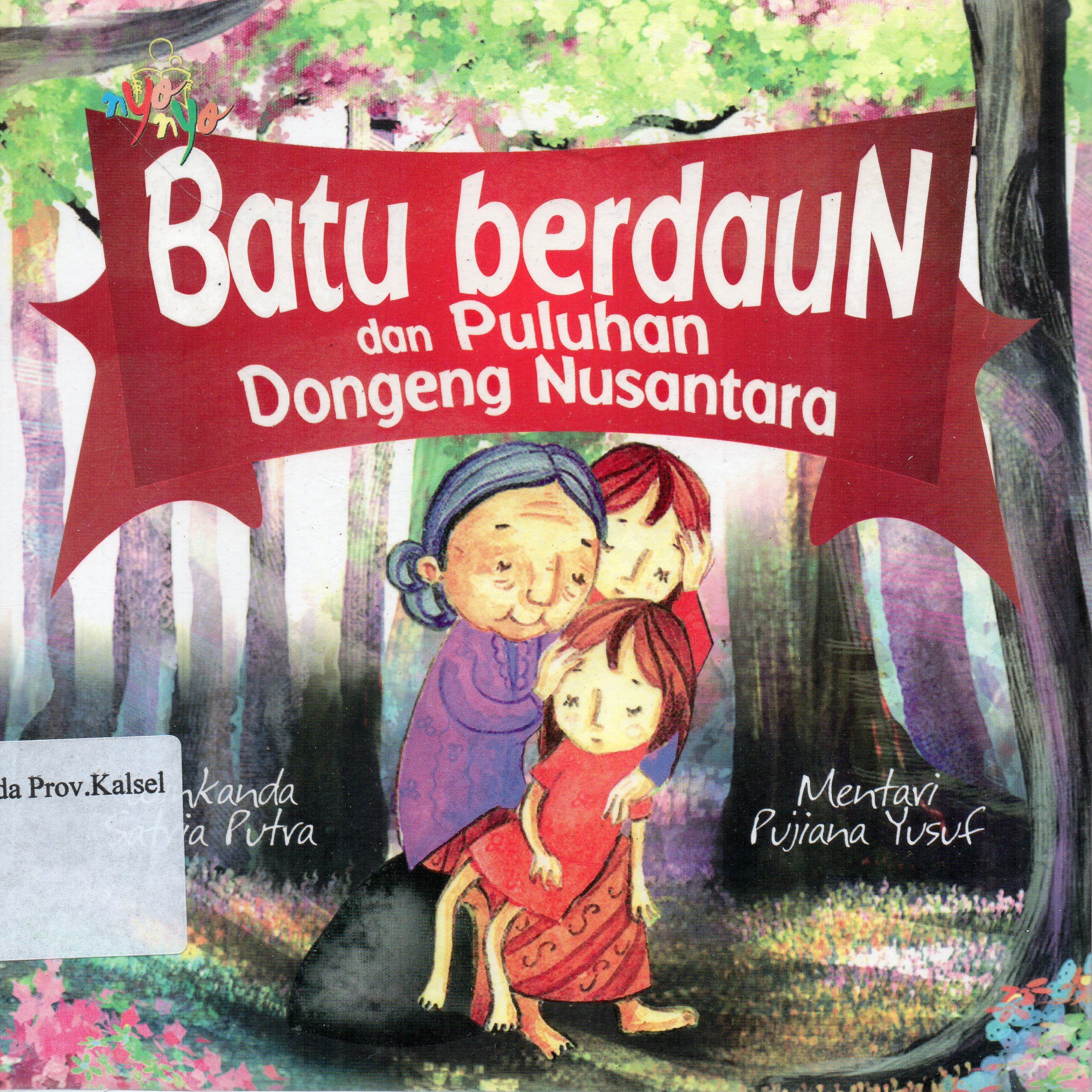 Cover Batu berdaun dan puluhan dongeng dari Nusantara / Winkanda Satria Putra, Mentari Pujiana Yusuf ; editor, Benedicta Rini W.