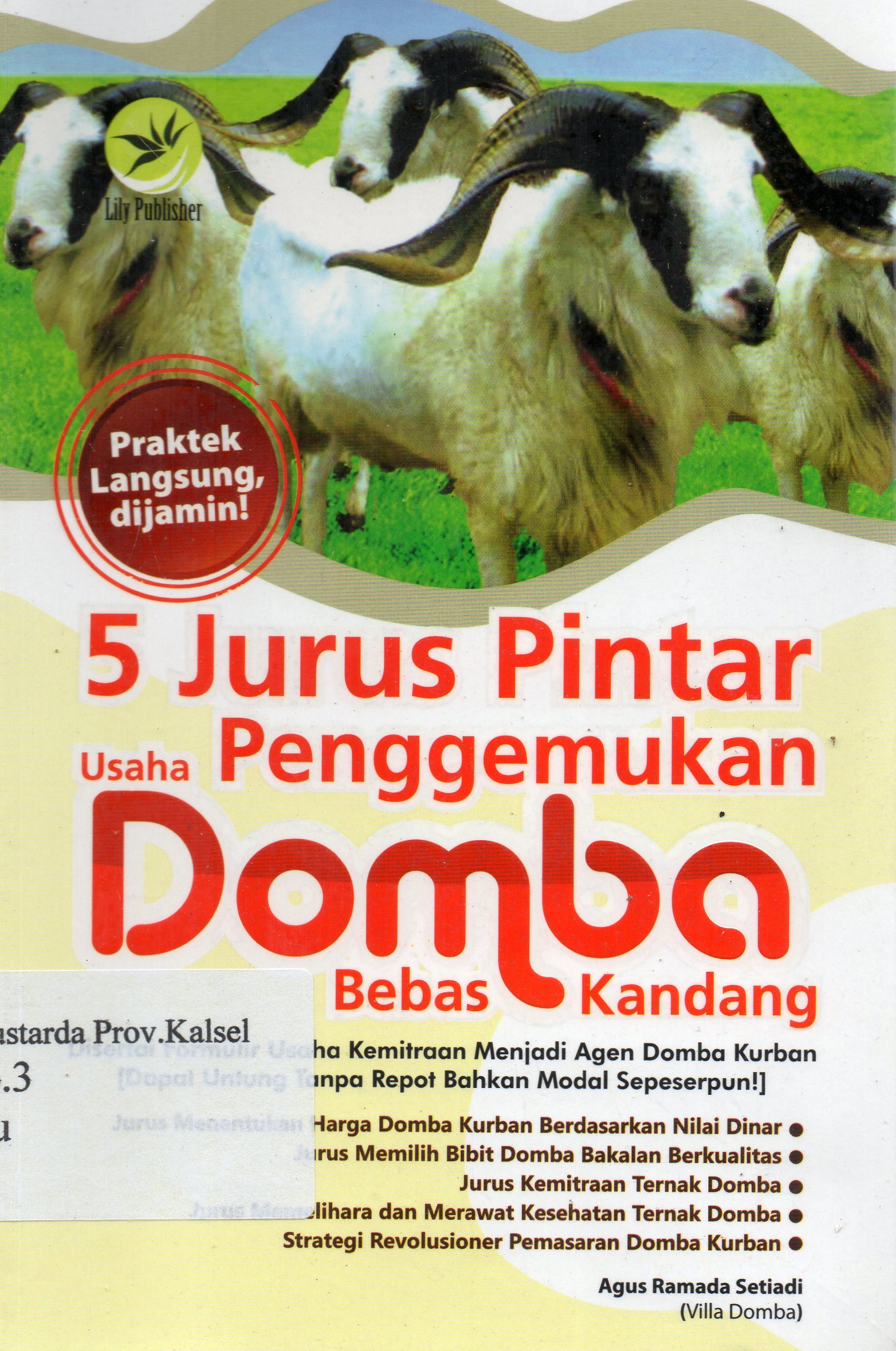 Cover 5 jurus pintar usaha penggemukan domba bebas kandang / Agus Ramada Setiadi ; editor, Th. Arie Prabawati.