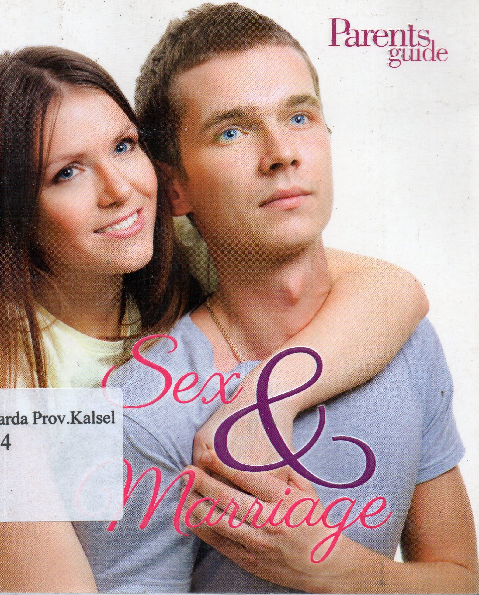 Cover Sex dan Marriage / Tim Parents Guide ; editor, Cahyadi H. Prabowo.