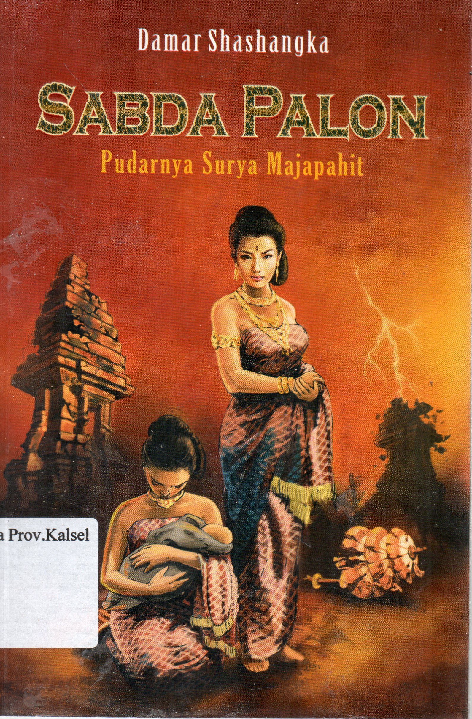 Cover Sabda Palon 4 : Pudarnya Surya Majapahit / Damar Shashangka ; Penyunting, Salahuddien Gz.