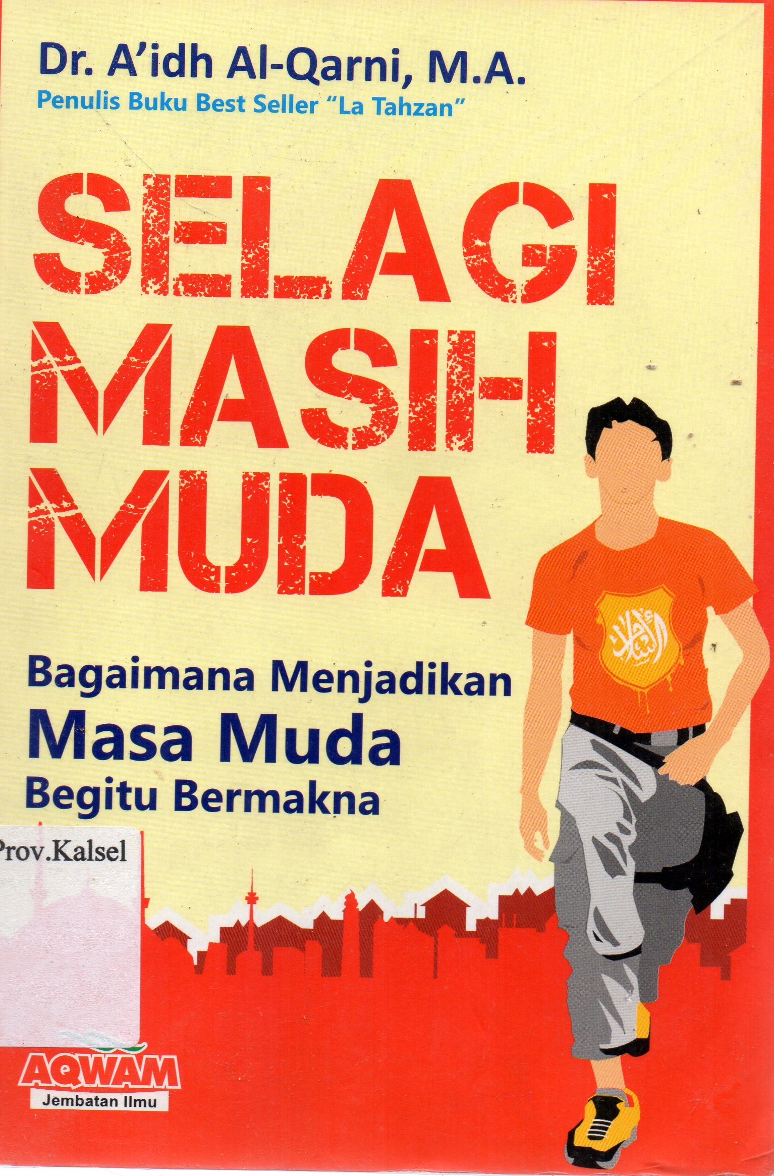 Cover Selagi Masih Muda / A'idh Al-Qarni ; alih bahasa, H. Sarwedi M. Amin Hasibuan ; editor, Toni Syarqi.