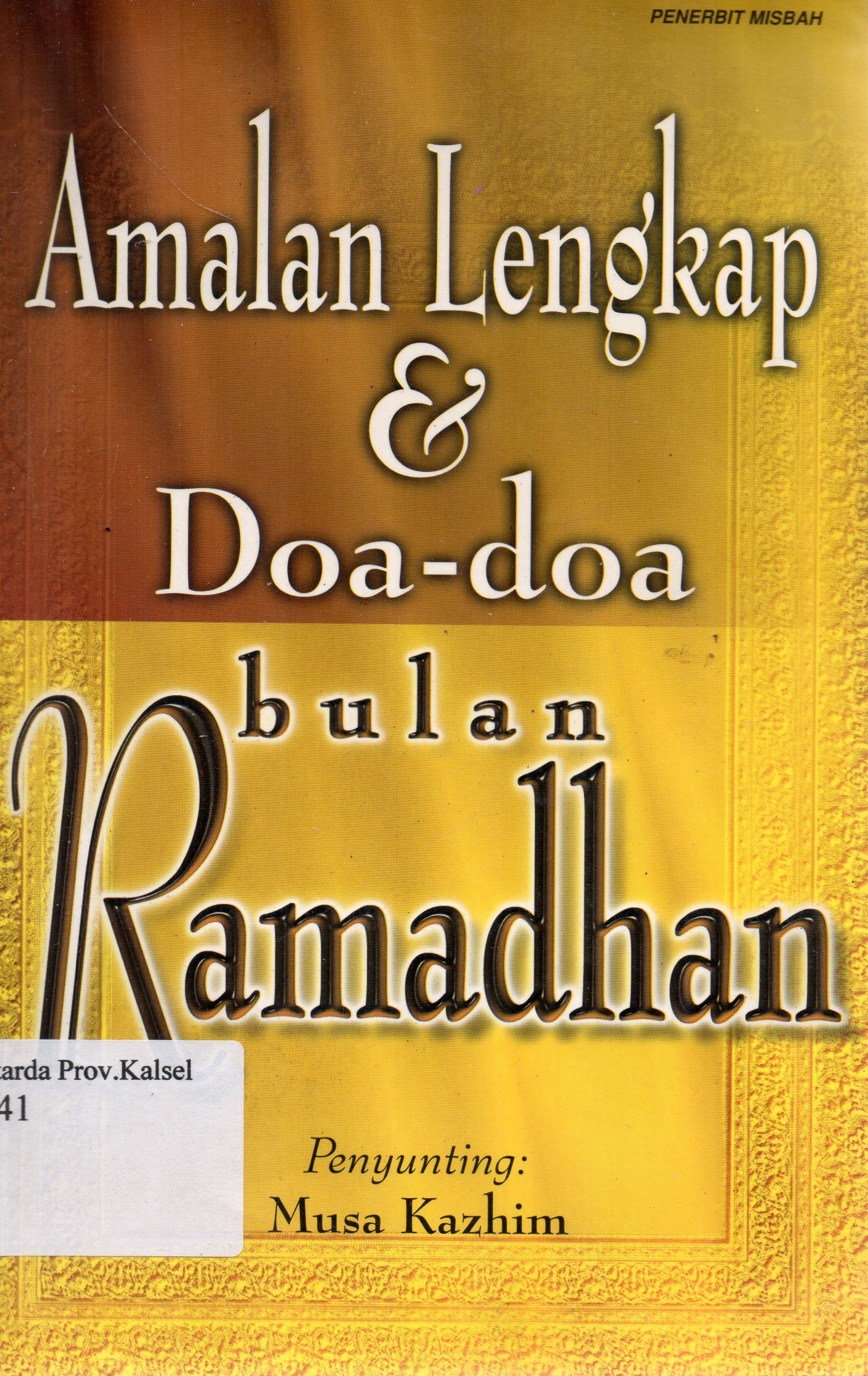 Cover Amalan lengkap dan doa-doa bulan ramadhan / penyusun, redaksi penerbit Misbah ; Musa Kazhim.