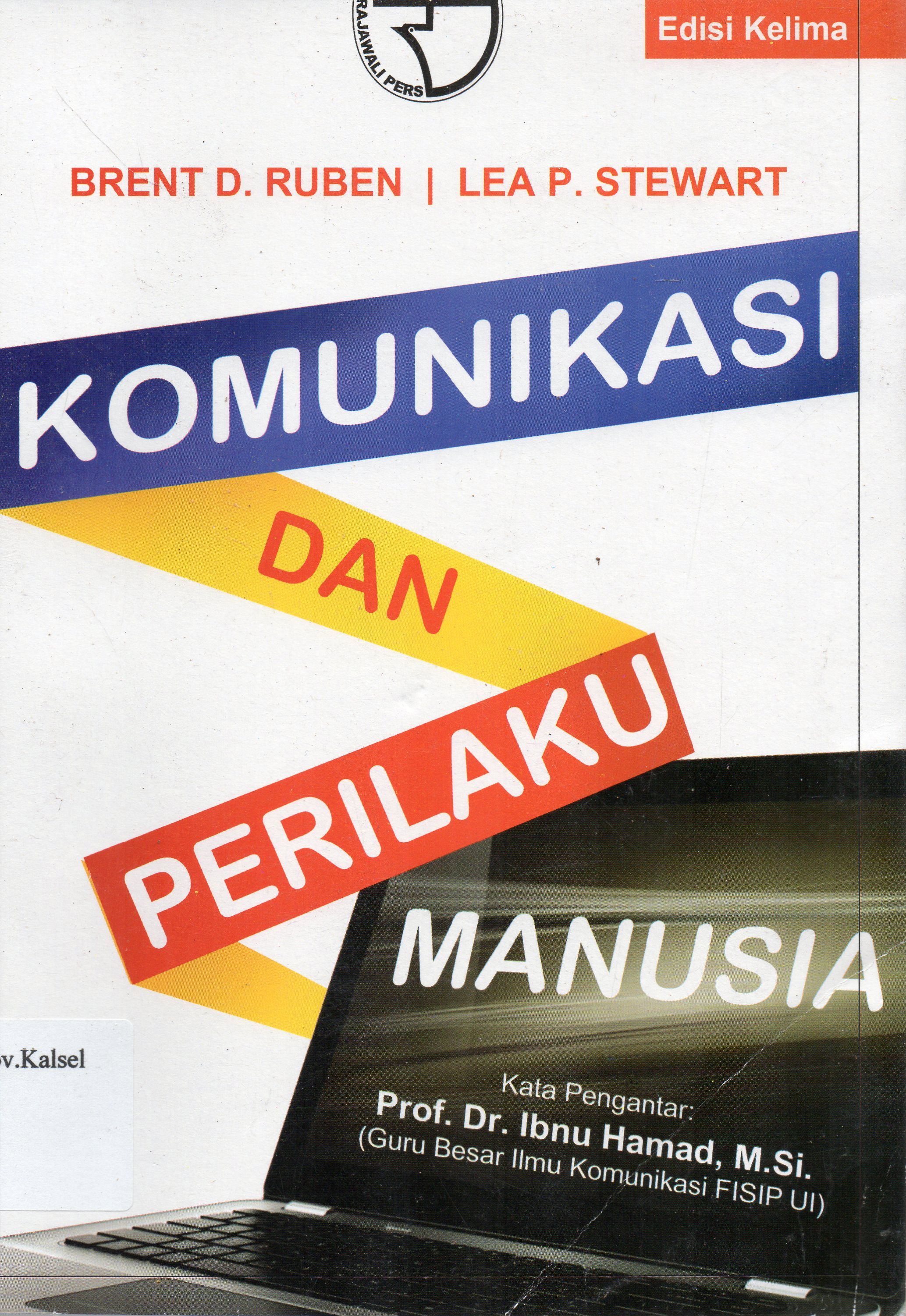 Cover Komunikasi dan perilaku manusia / Brent D. Ruben, Lea P. Stewart ; penerjemah, Ibnu Hamad.
