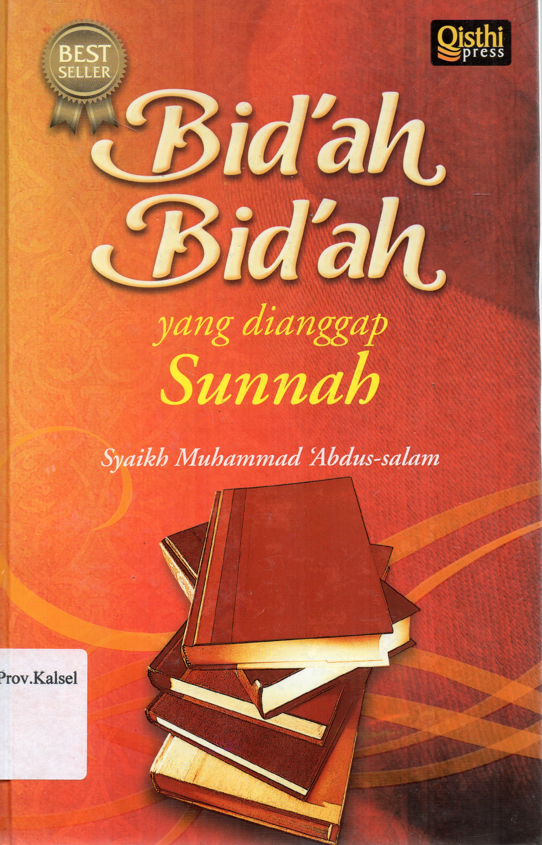 Cover Bid'ah-bid'ah yang dianggap sunnah / Muhammad Abdus Salam Khadr Asy-Syaqiry ; penerjemah, Achmad Munir Awood Badjerber, Imam Sulaiman ; Penyunting, Syamsuddin TU.