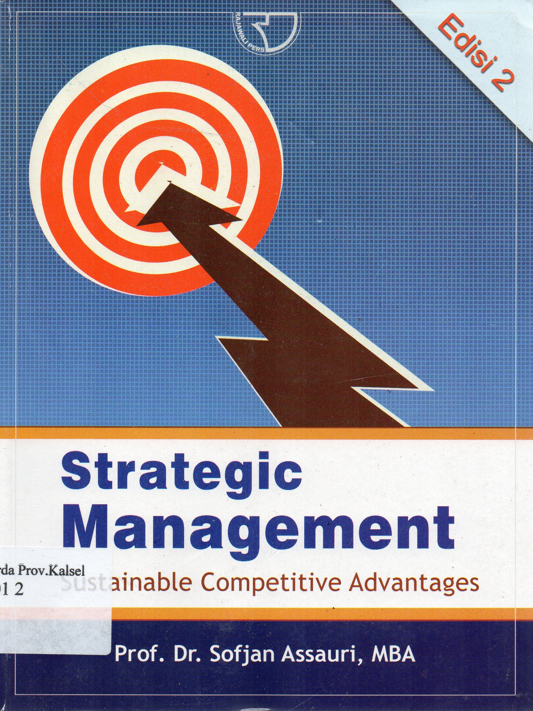 Cover Strategic Management :  Subtainable competitive advantage / Sofjan Assauri.