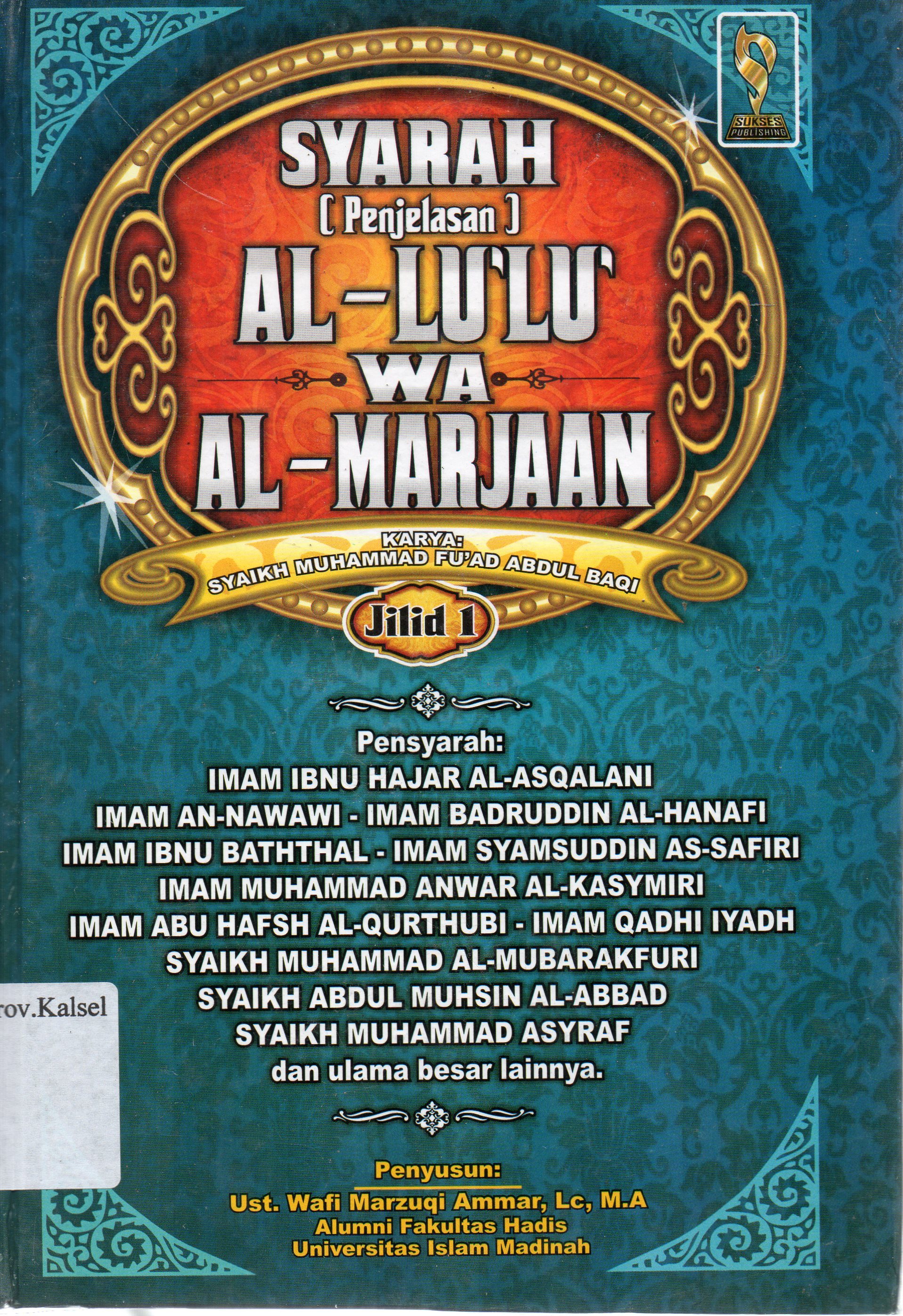Cover Syarah (penjelasan) Al-Lu-Lu wa Al-Marjaan / Ust.Wafi Marzuqi Ammar ;editor, H.Ainul Haris Umar Thayib.
