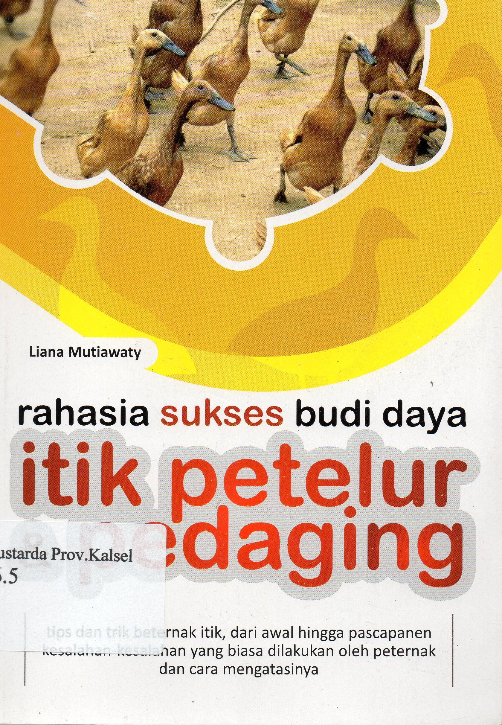 Cover Rahasia sukses budidaya itik petelur dan pedaging / Liana Mutiawaty.