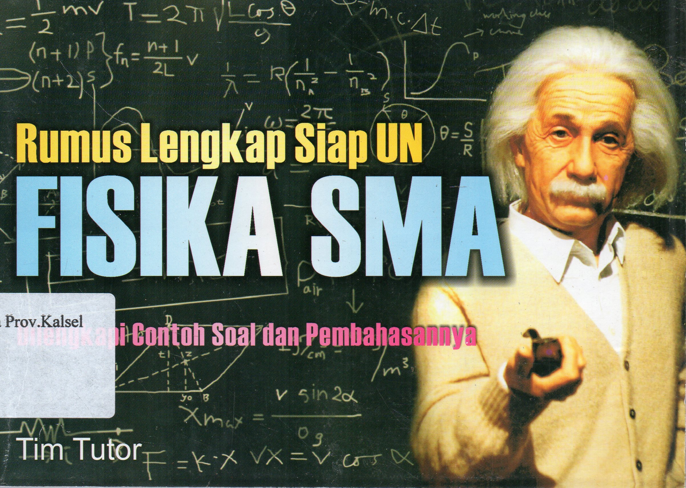 Cover Rumus Lengkap Siap UN Fisika SMA / Tim Tutor ; Editor, Ignatius Suroto.